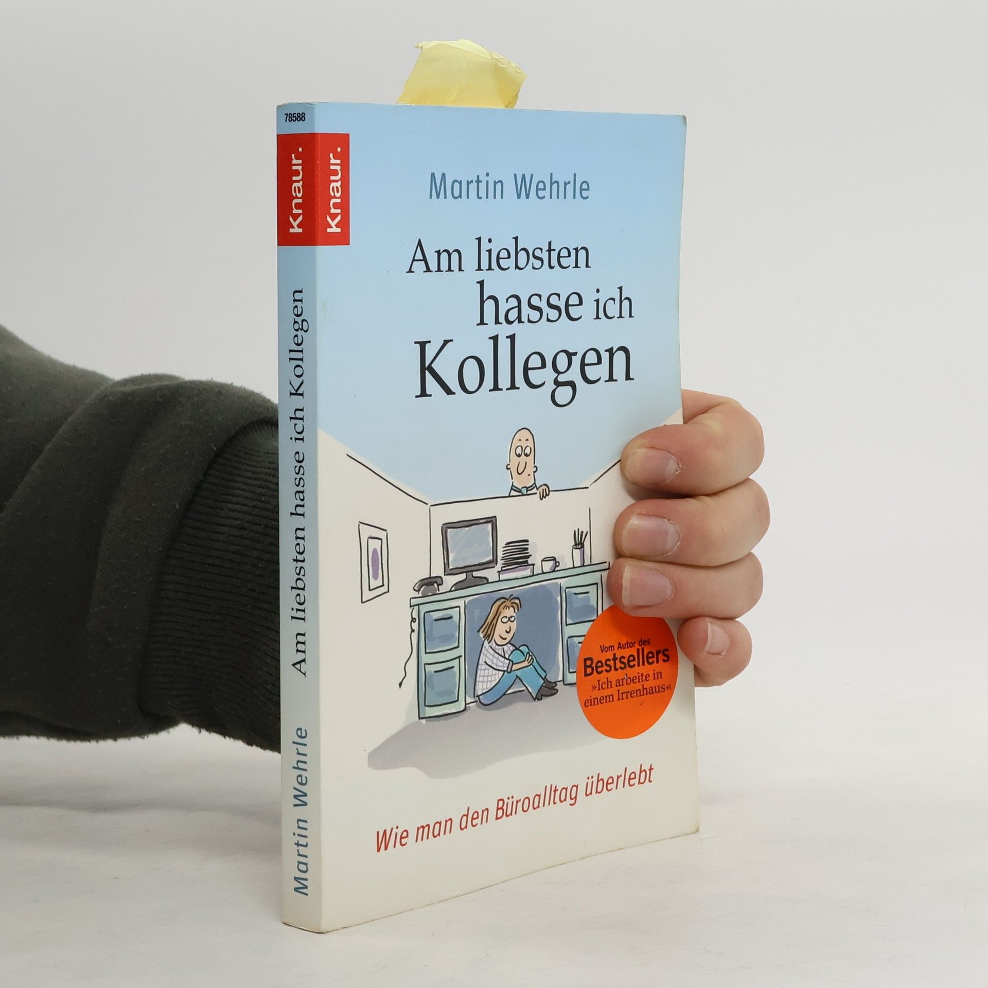 Martin Wehrle Am liebsten hasse ich Kollegen. Wie man den Büroalltag überlebt