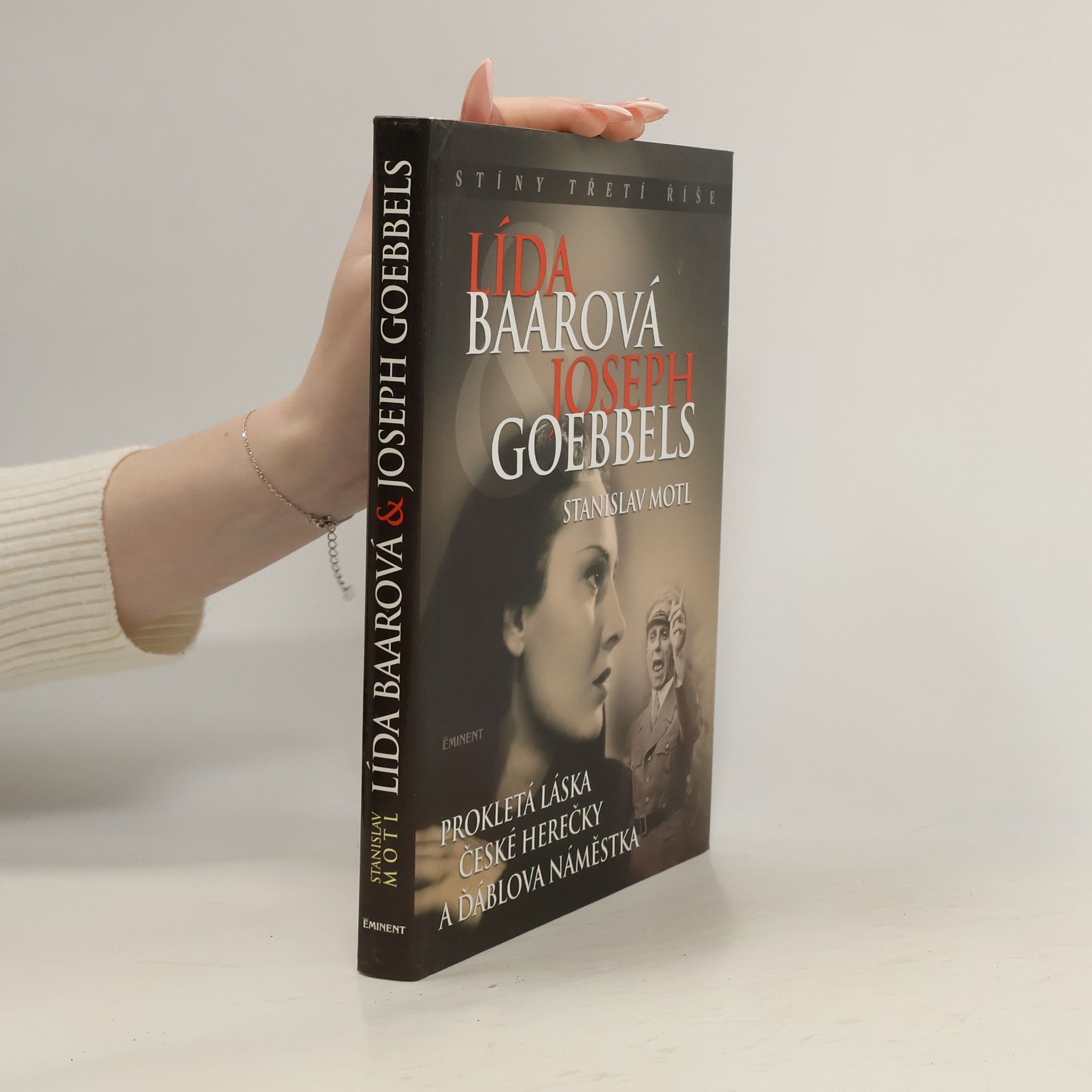 Stanislav Motl Lída Baarová & Joseph Goebbels. Prokletá láska české herečky a ďáblova náměstka