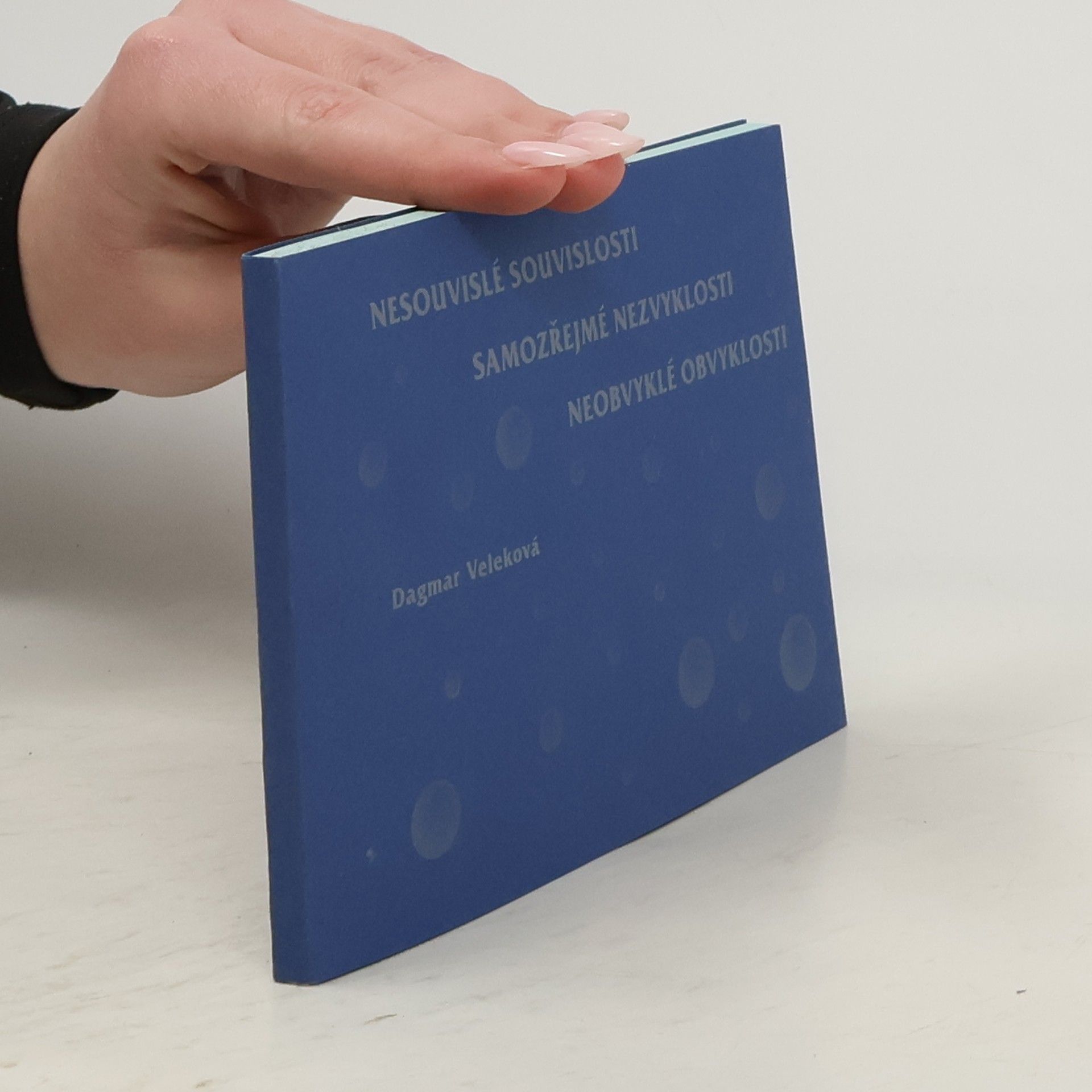 Nesouvislé souvislosti, samozřejmé nezvyklosti, neobvyklé obvyklosti, čili, Blbinky, čili, Bublinky