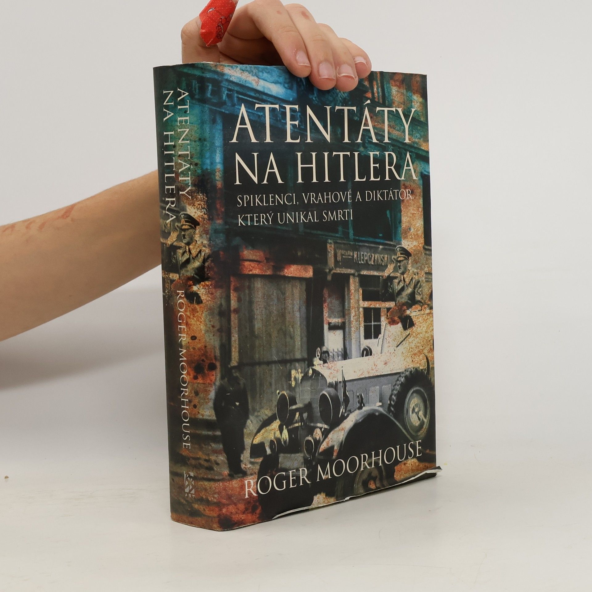 Roger Moorhouse Atentáty na Hitlera