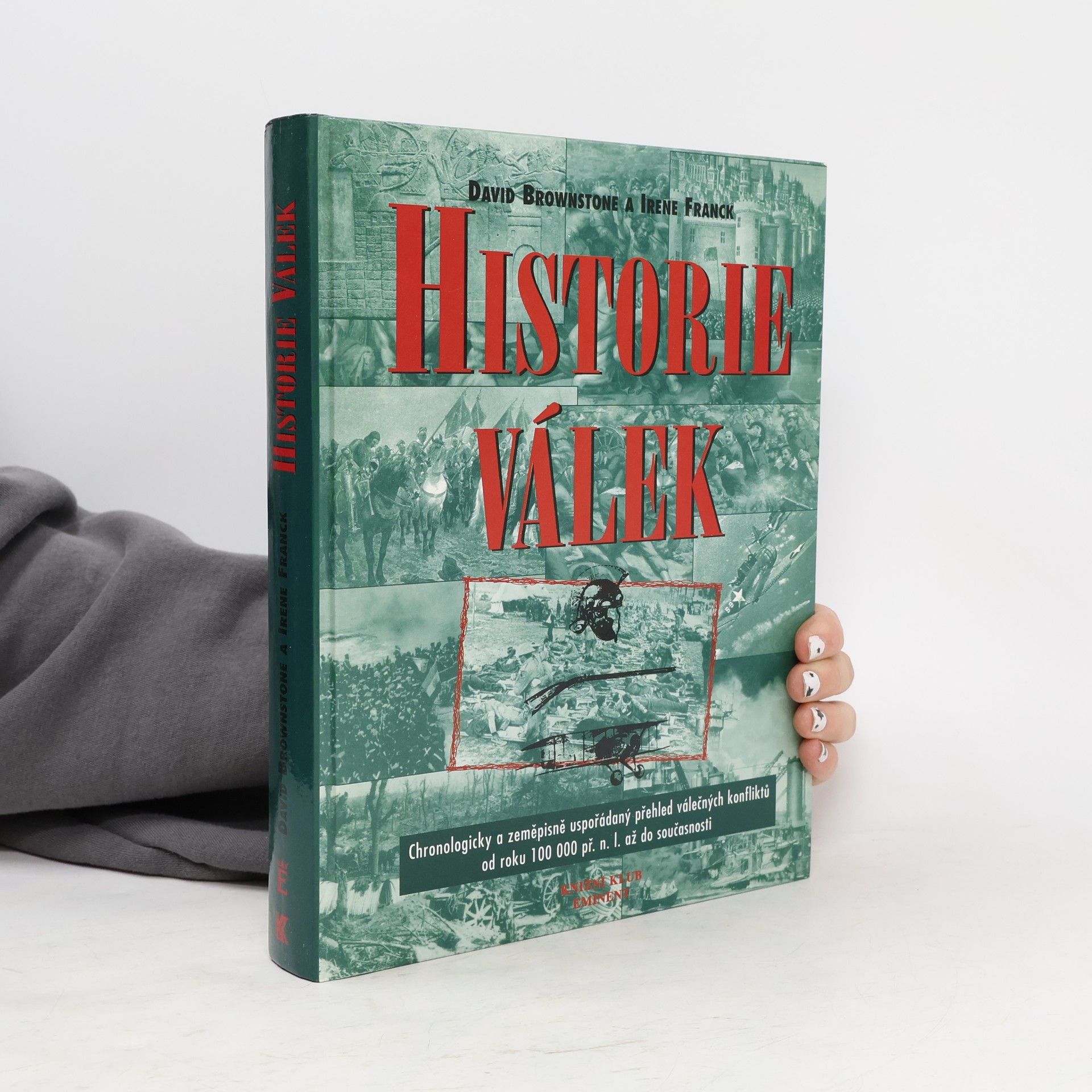 David M. Brownstone Historie válek. Chronologicky a zeměpisně uspořádaný přehled válečných konfliktů od roku 100000 př.n.l. do současnosti