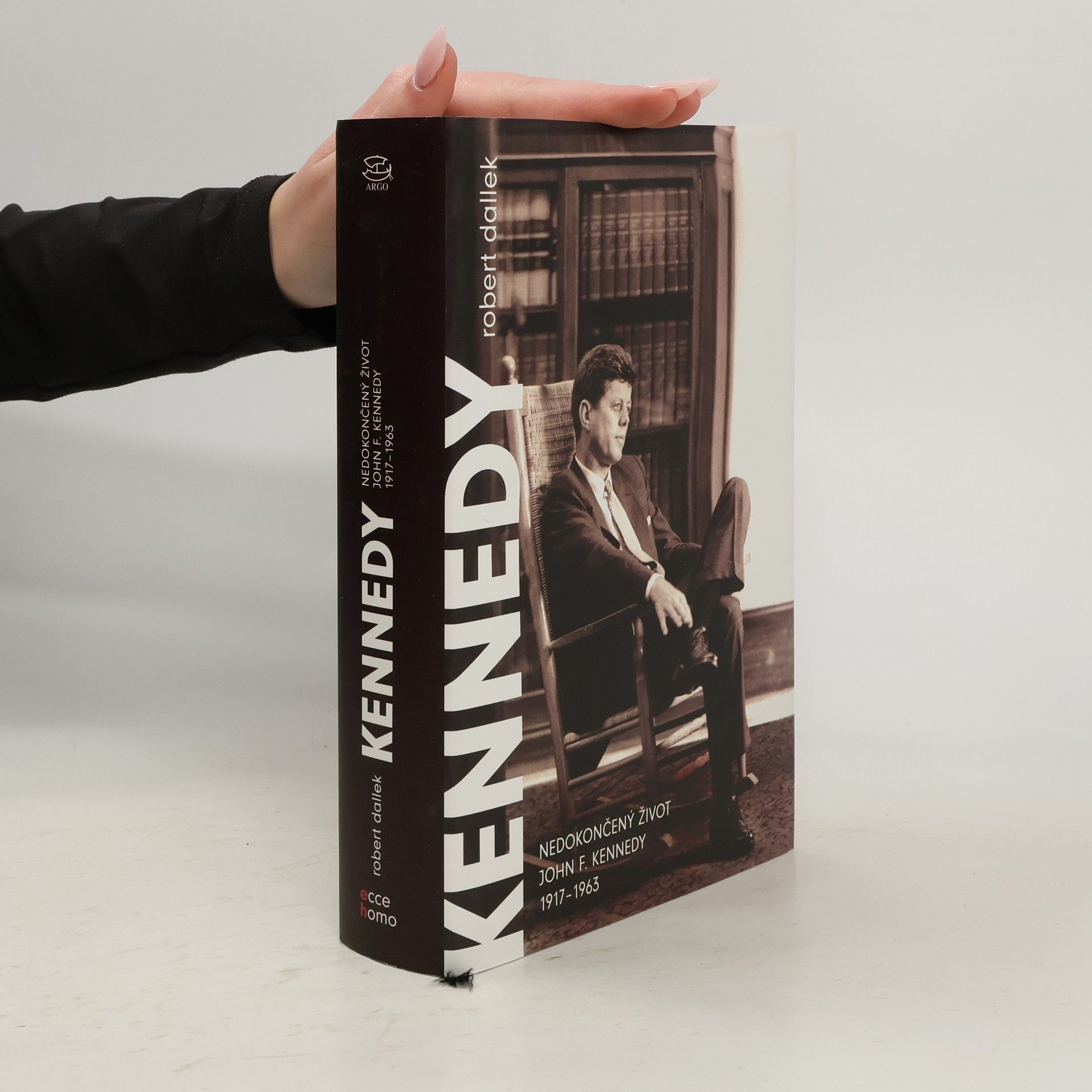 Robert Dallek Nedokončený život. John F. Kennedy. 1917-1963