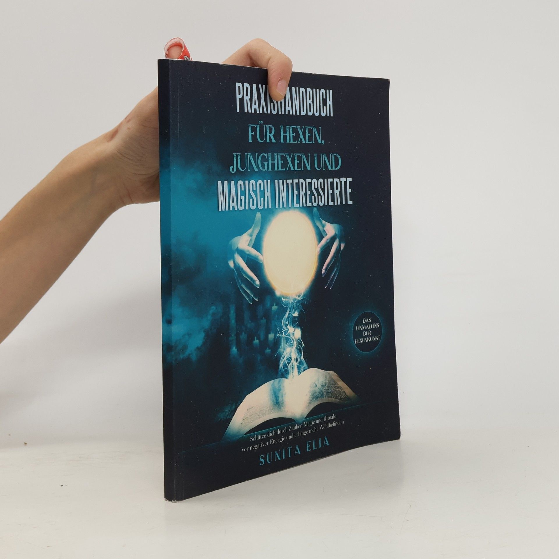 Sunita Elia Praxishandbuch für Hexen, Junghexen und magisch Interessierte