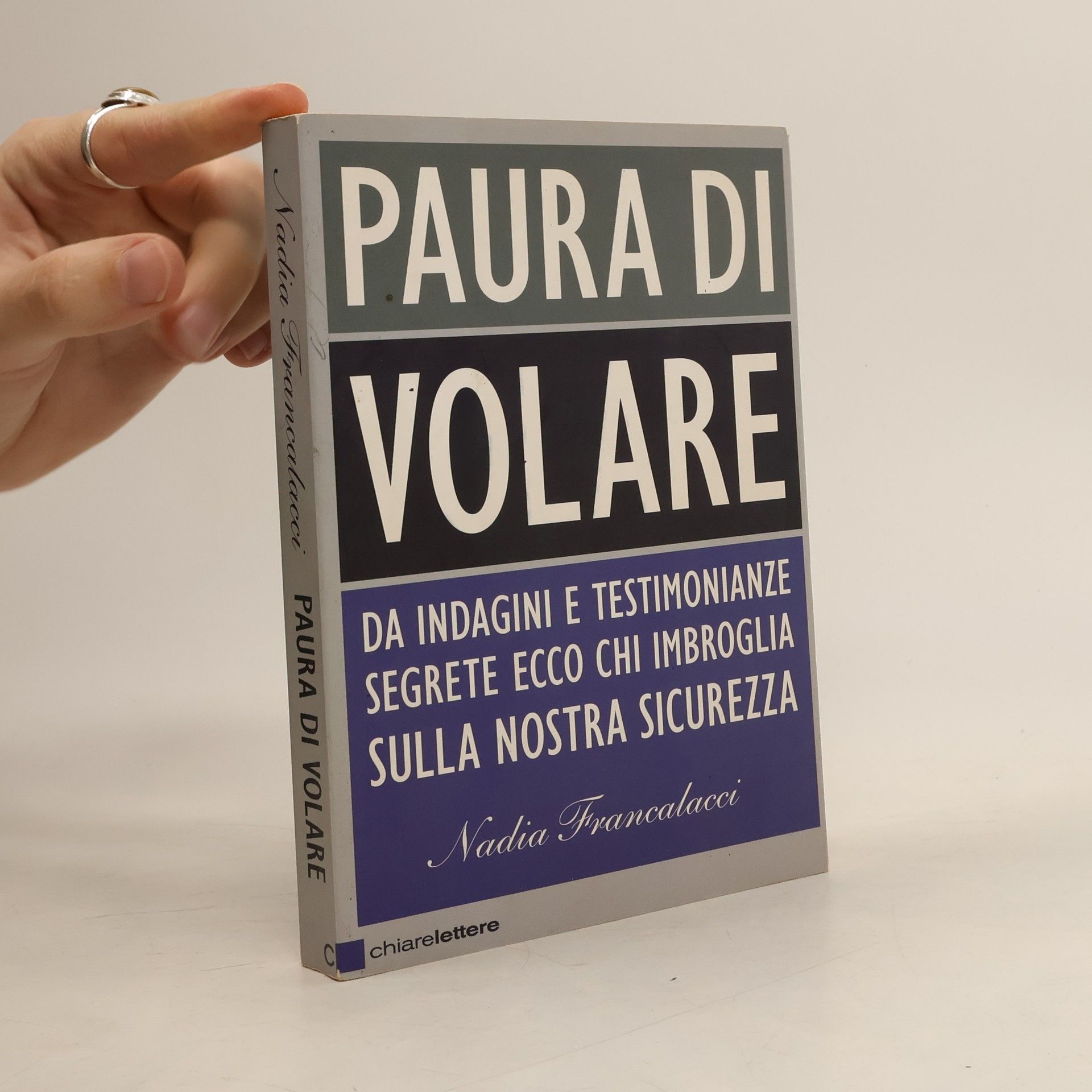 Nadia Francalacci Paura di volare. Da indagini e testimonianze segrete ecco chi imbroglia sulla nostra sicurezza