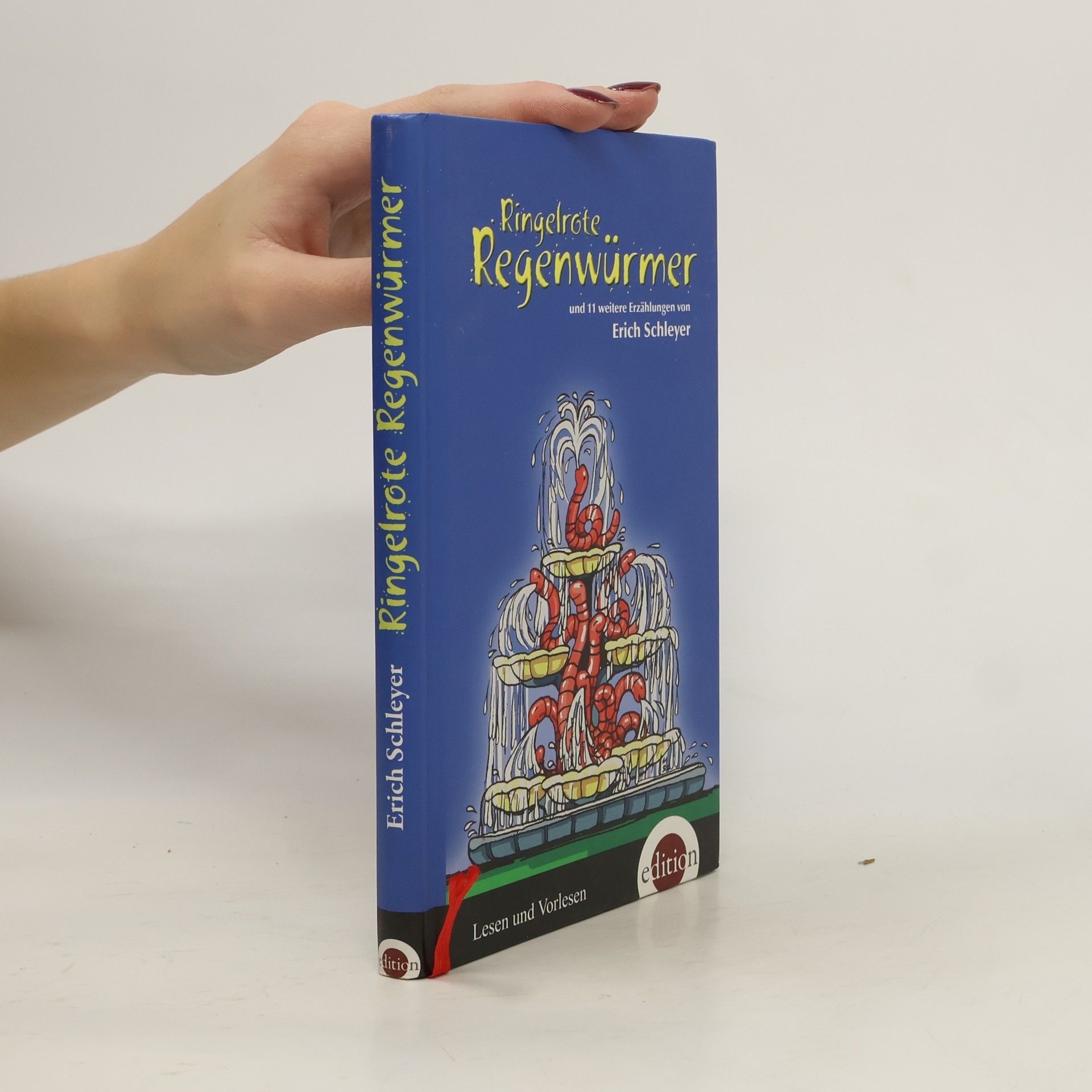 Ringelrote Regenwürmer und 11 weitere Erzählungen