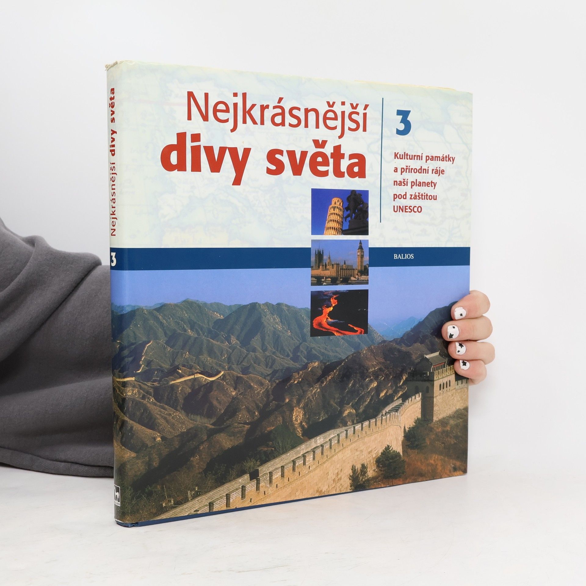 Dušan Zbavitel Nejkrásnější divy světa : kulturní památky a přírodní ráje naší planety pod záštitou UNESCO. Díl 3