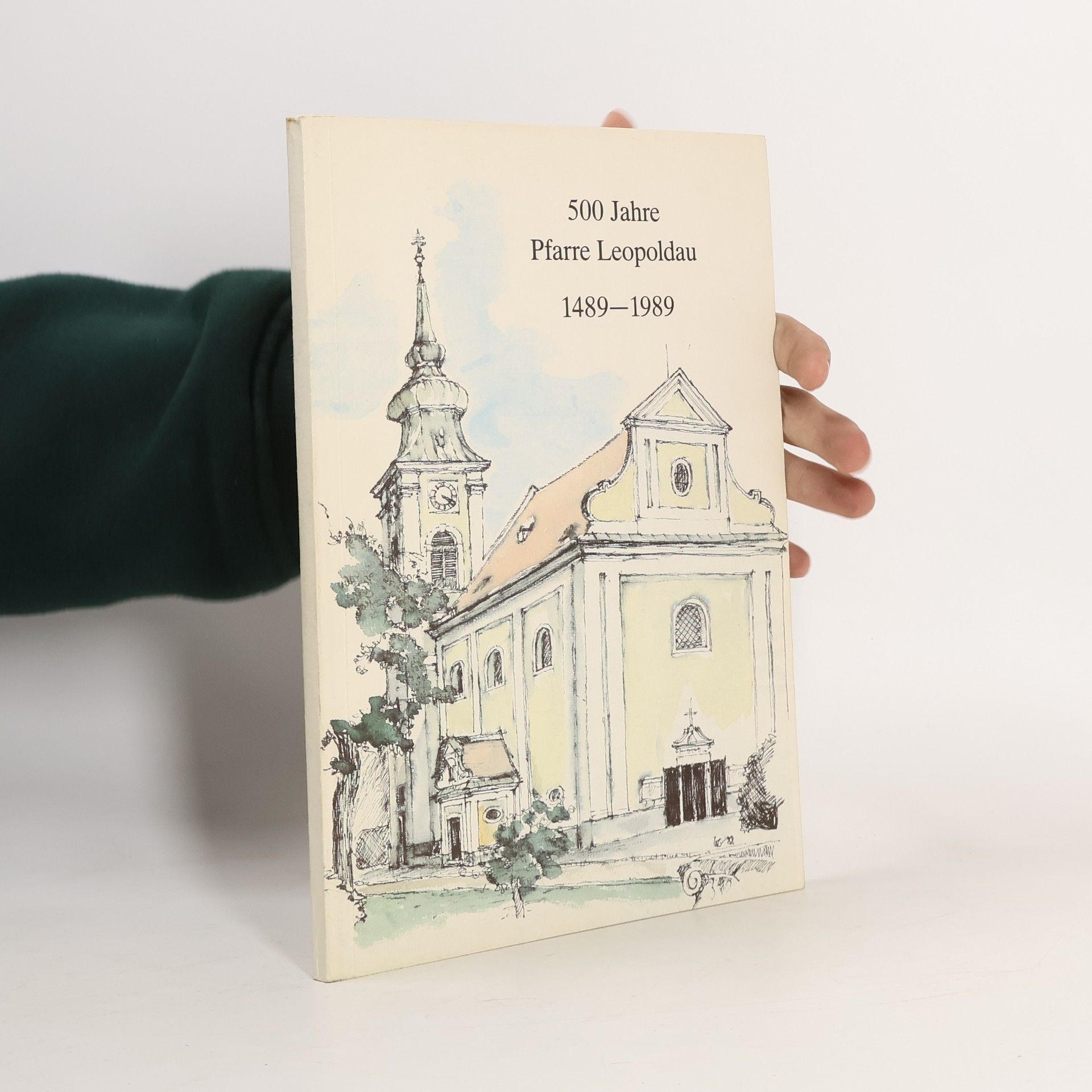 Autorenkollektiv 500 Jahre Pfarre Leopoldau 1489-1989
