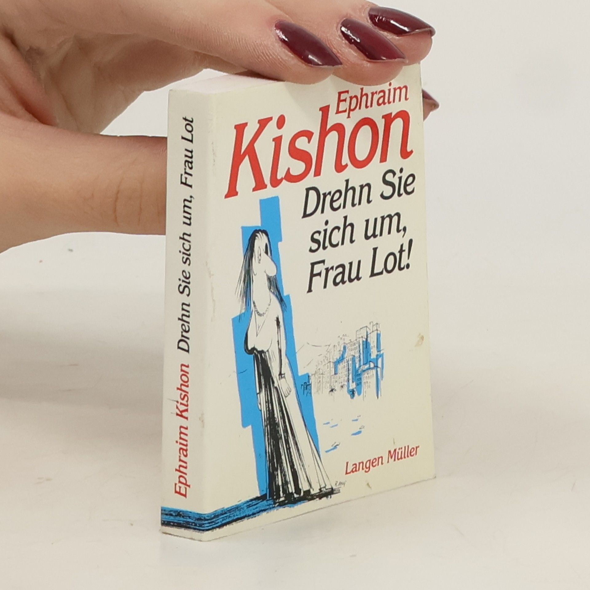 Efrajim Kišon Drehn Sie sich um, Frau Lot!