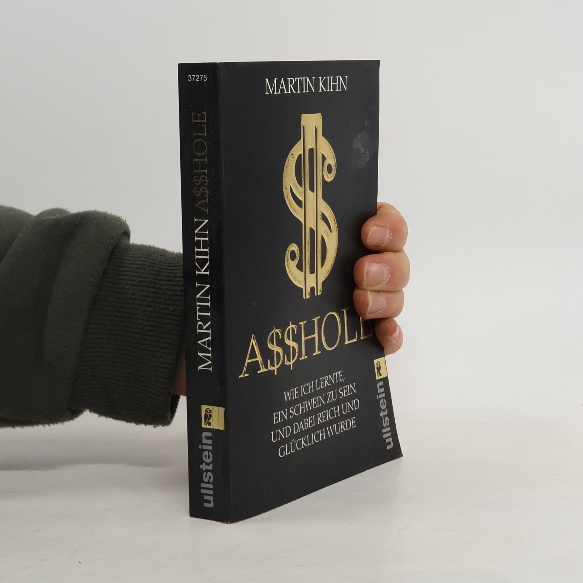 Martin Kihn Asshole - wie ich lernte ein Schwein zu sein und dabei reich und glücklich wurde