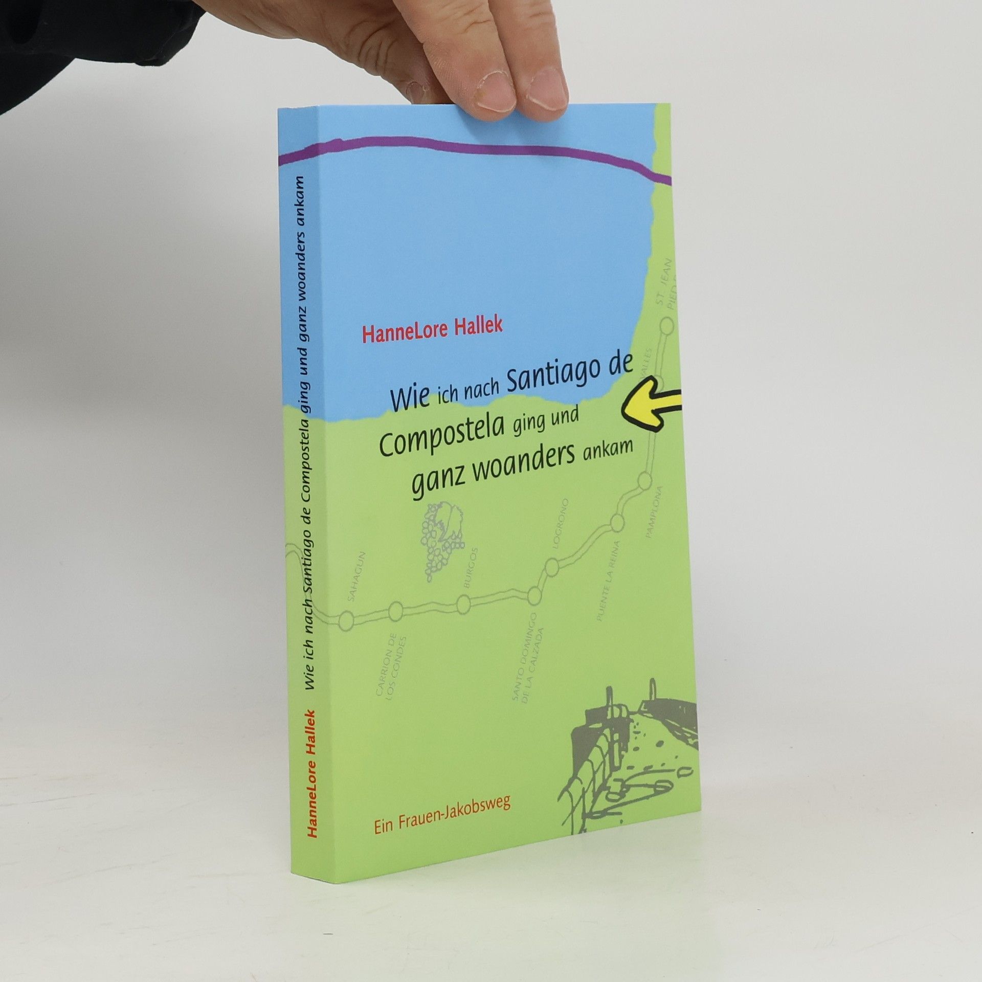 HanneLore Hallek Wie ich nach Santiago de Compostela ging und ganz woanders ankam