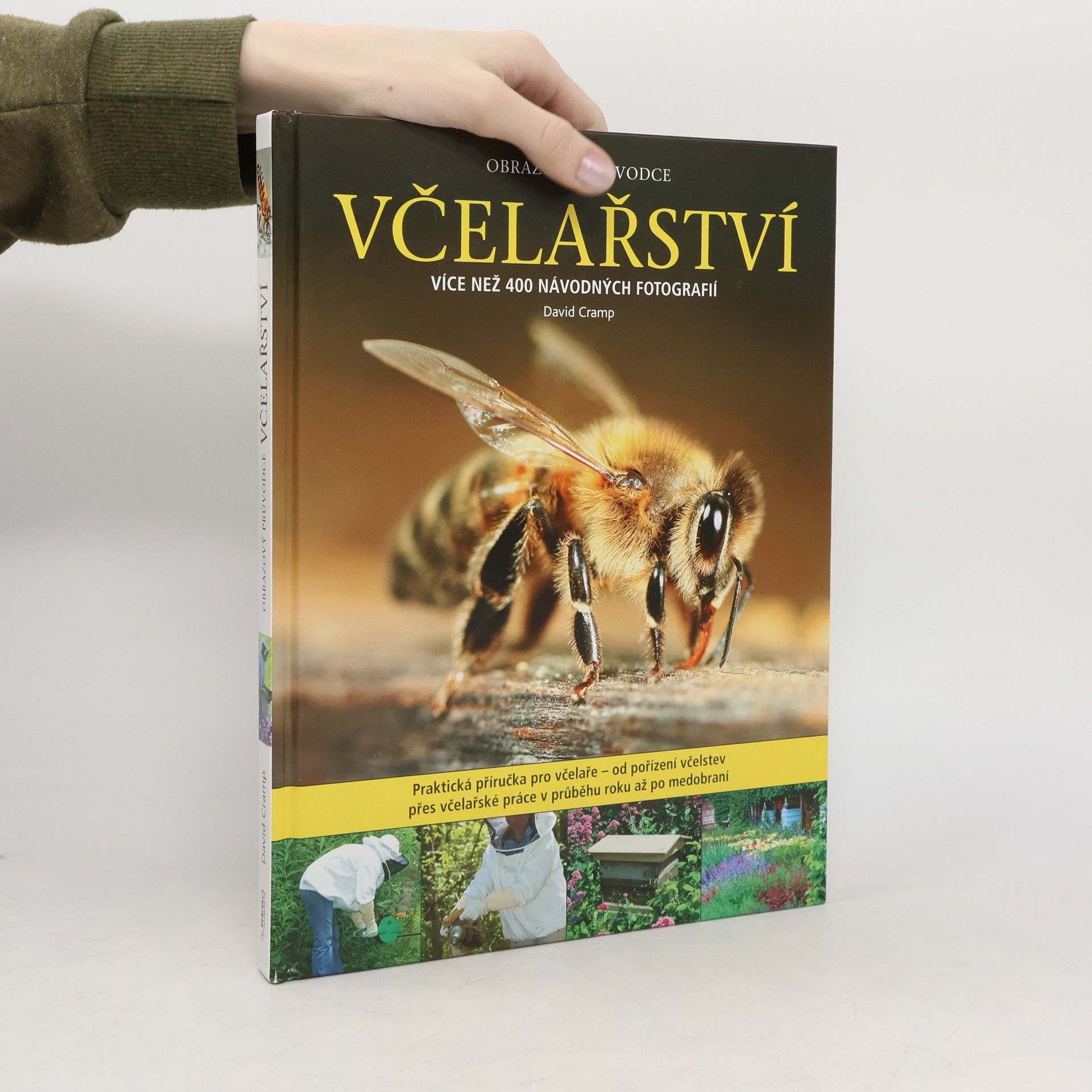 Včelařství : obrazový průvodce : od pořízení včelstev po medobraní : více než 400 návodných fotografií