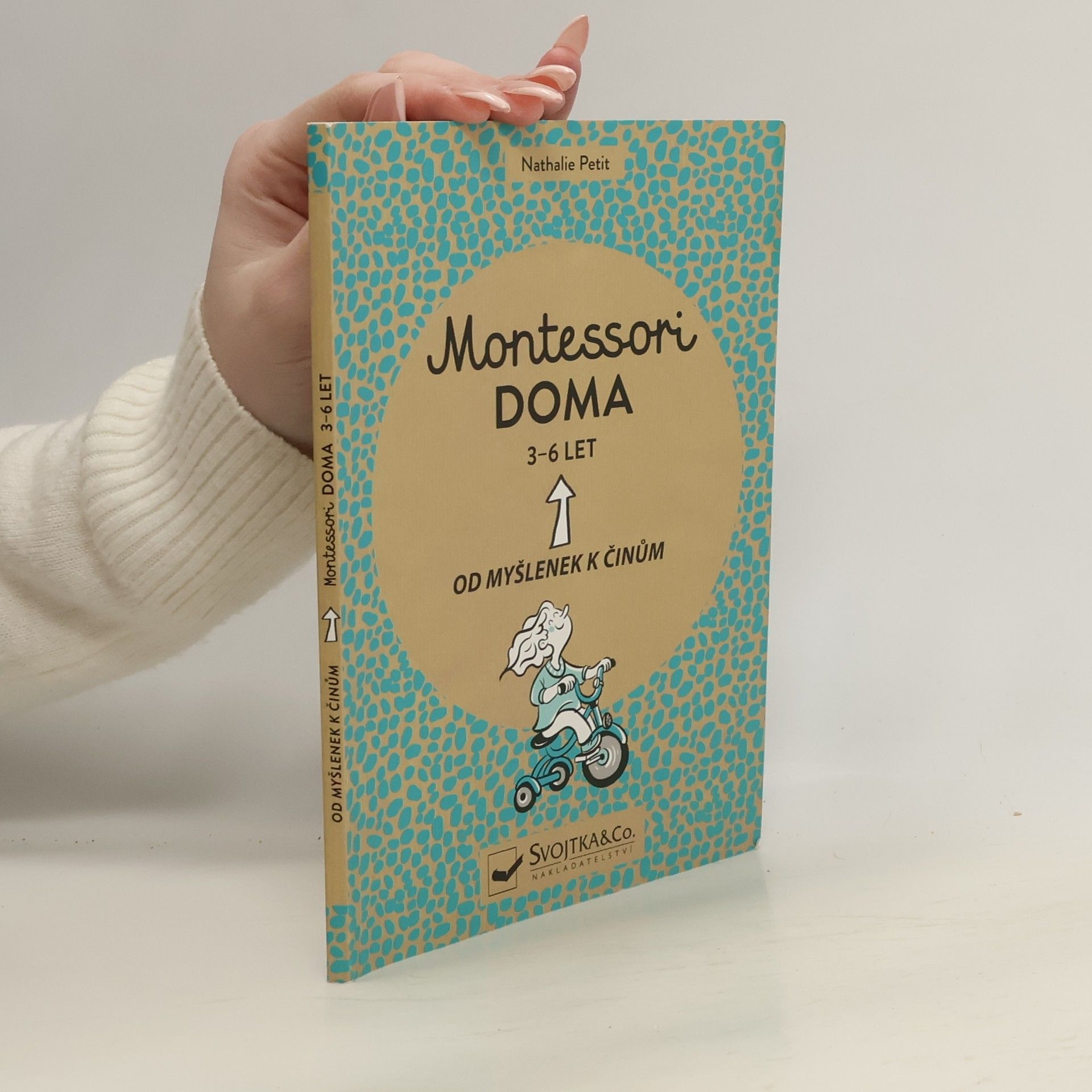 Nathalie Petit Montessori doma : 3 - 6 let: Od myšlenek k činům