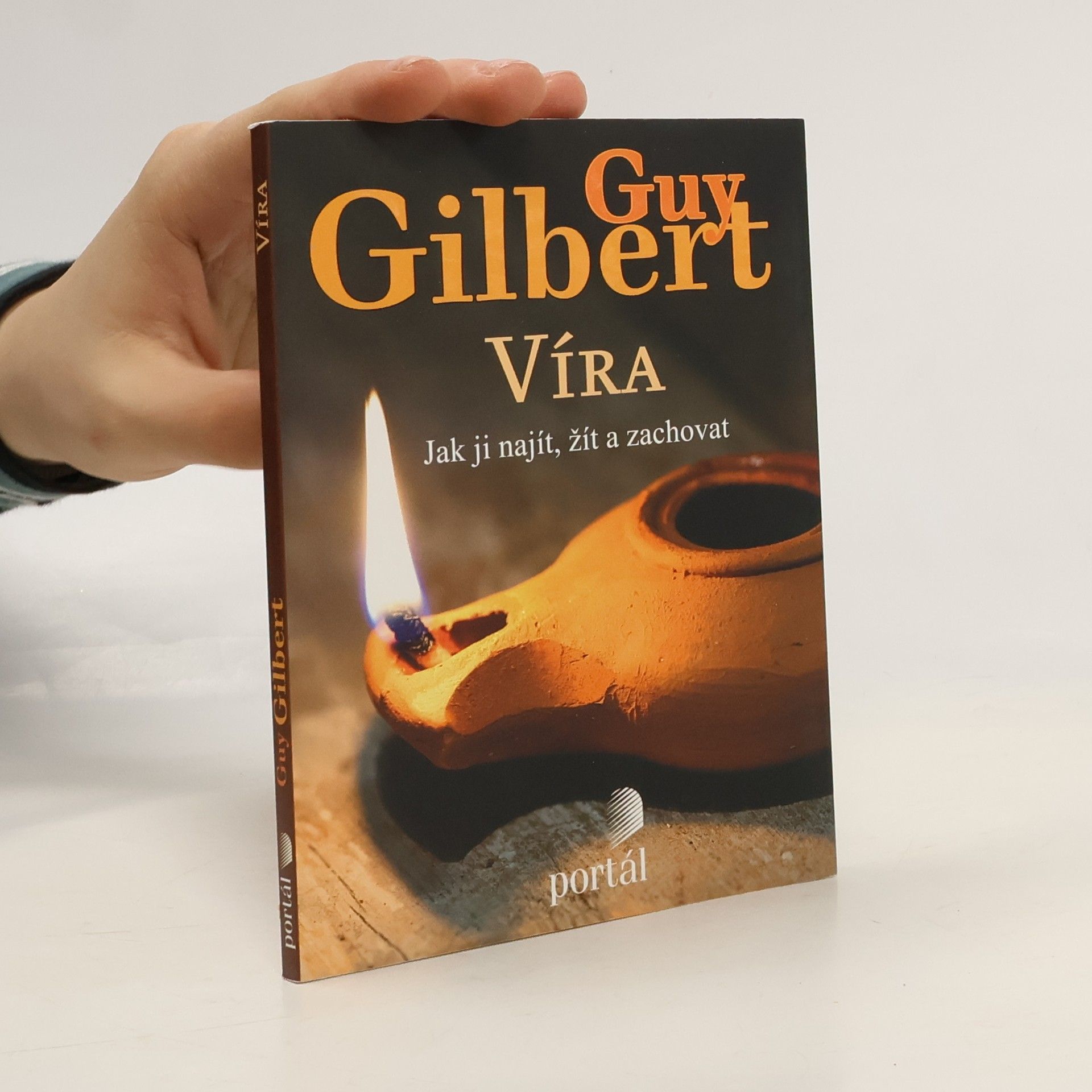 Guy Gilbert Víra: Jak ji najít, žít a zachovat