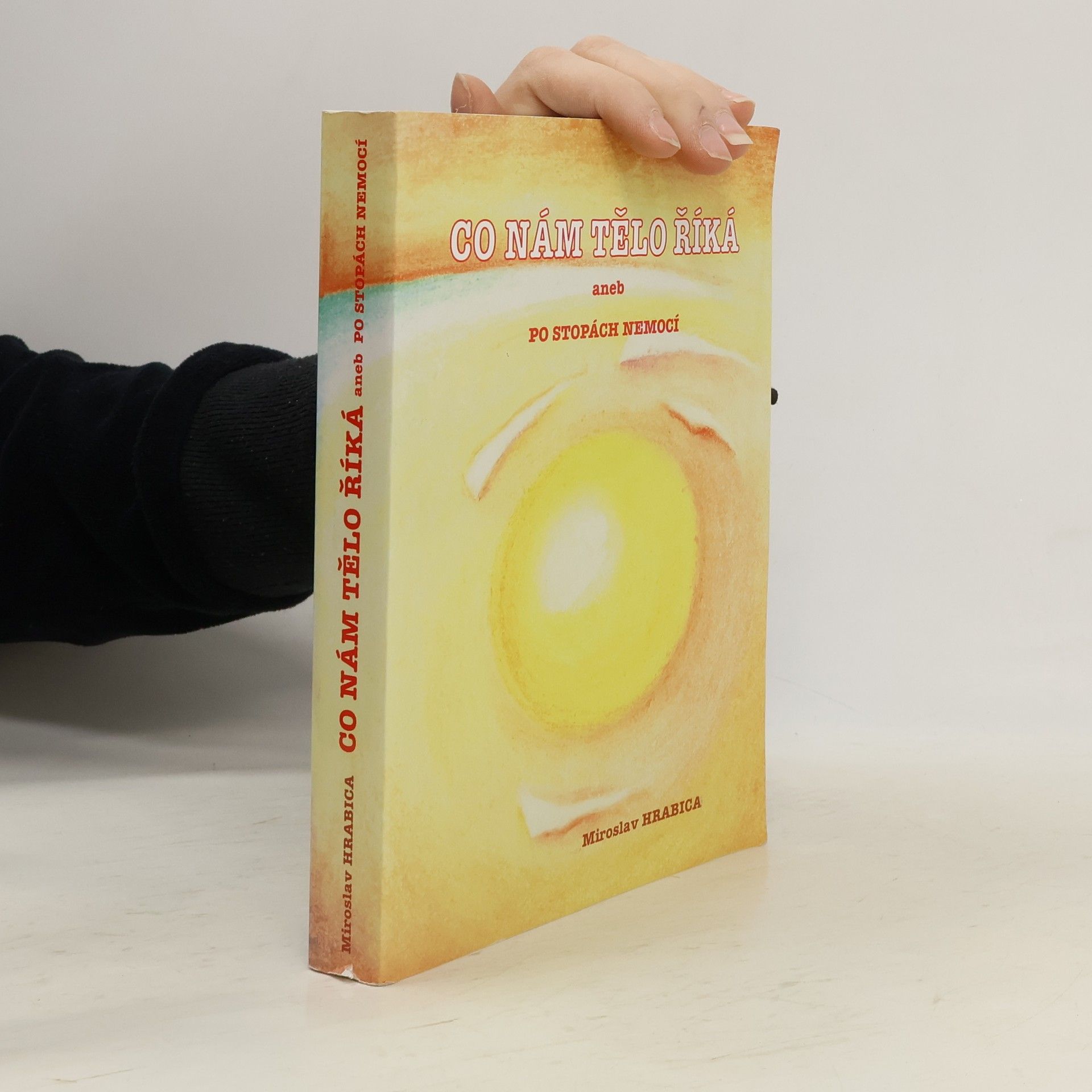 Miroslav Hrabica Co nám tělo říká, aneb, Po stopách nemocí