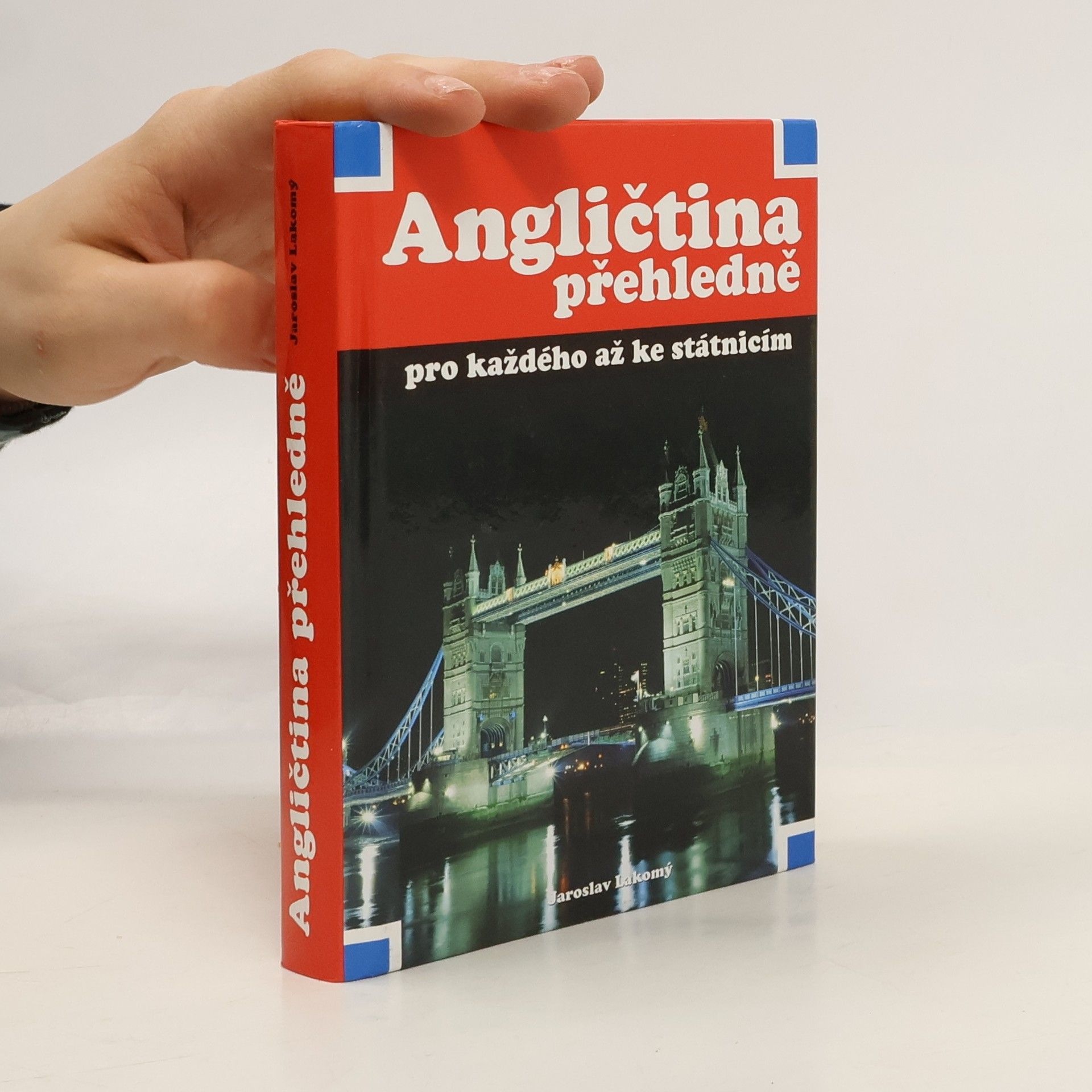 Jaroslav Lakomý Angličtina přehledně pro každého až ke státnicím