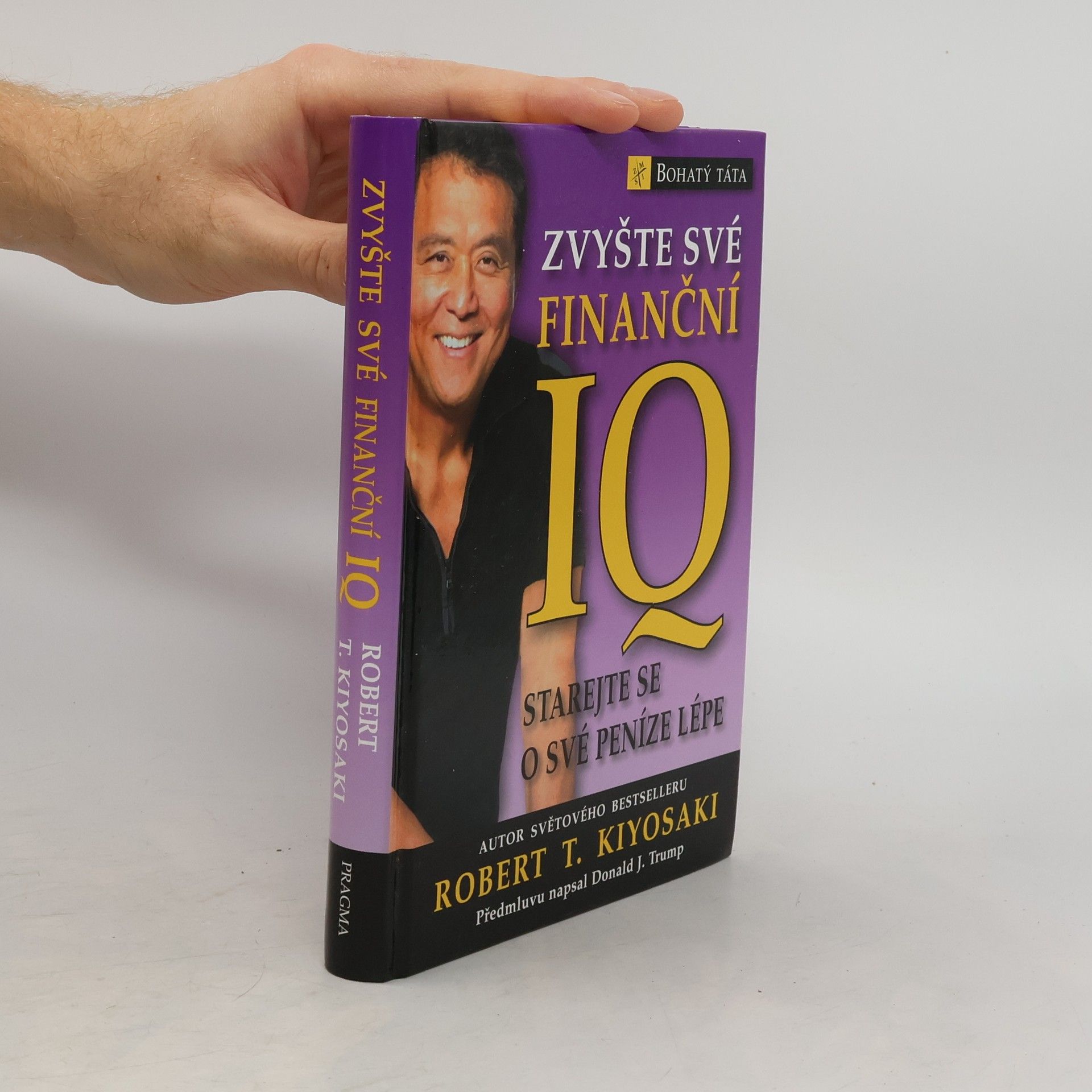 Robert Kiyosaki Zvyšte své finanční IQ: Starejte se o své peníze lépe