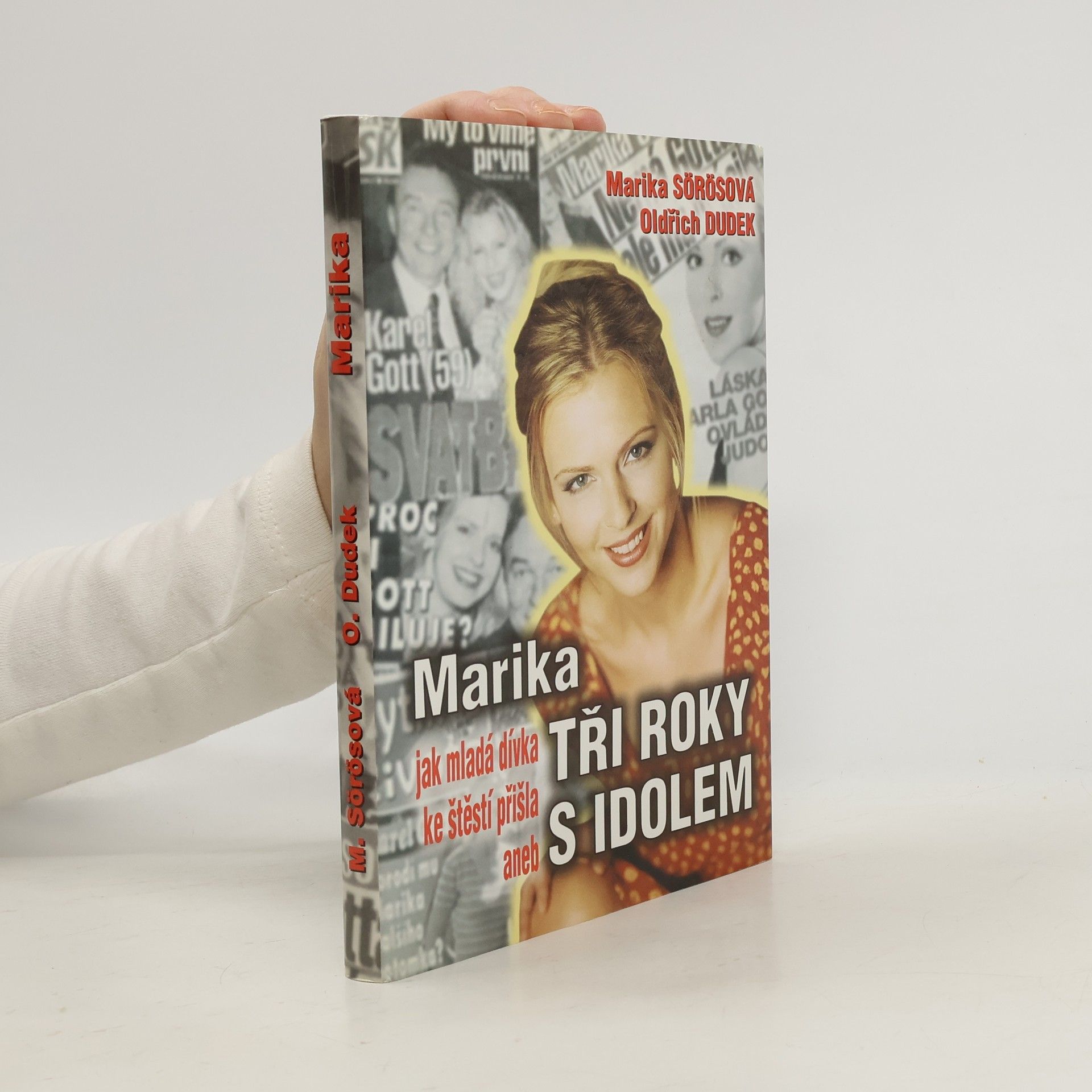 Marika Sörösová Marika aneb Jak mladá dívka ke štěstí přišla. Tři roky s idolem