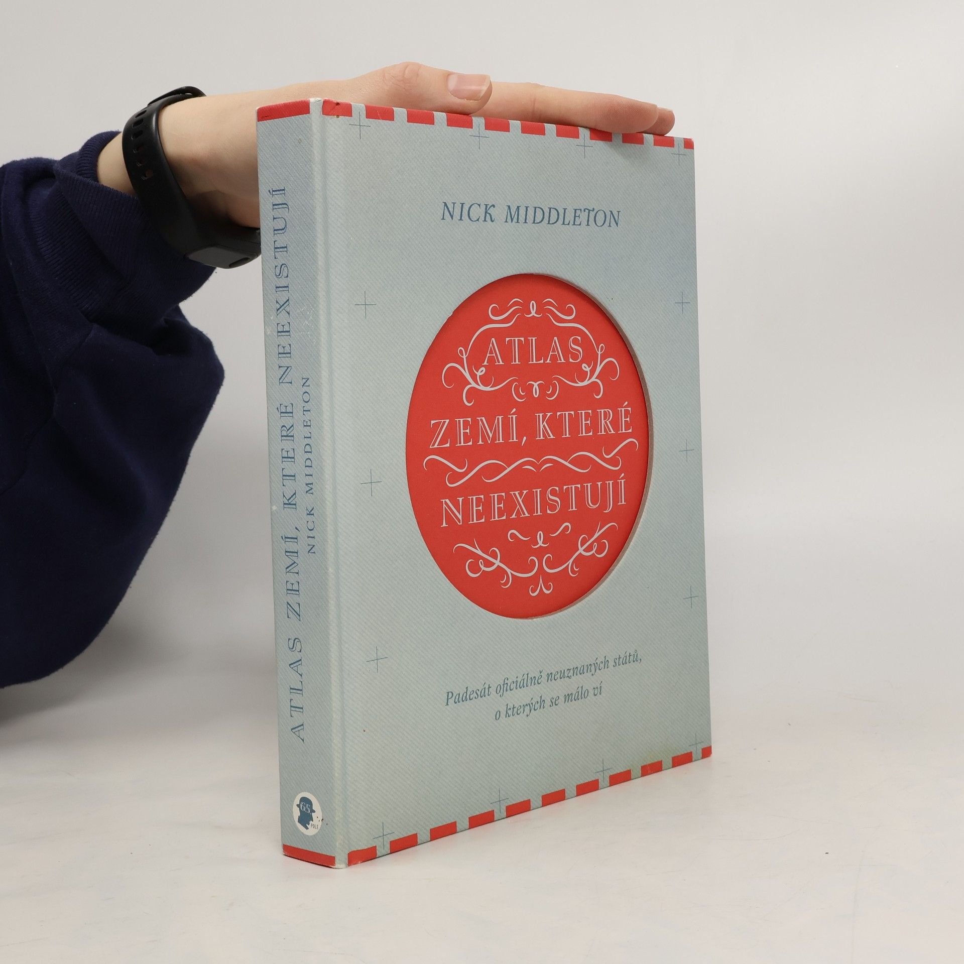 Nick Middleton Atlas zemí, které neexistují. Padesát oficiálně neuznaných států, o kterých se málo ví