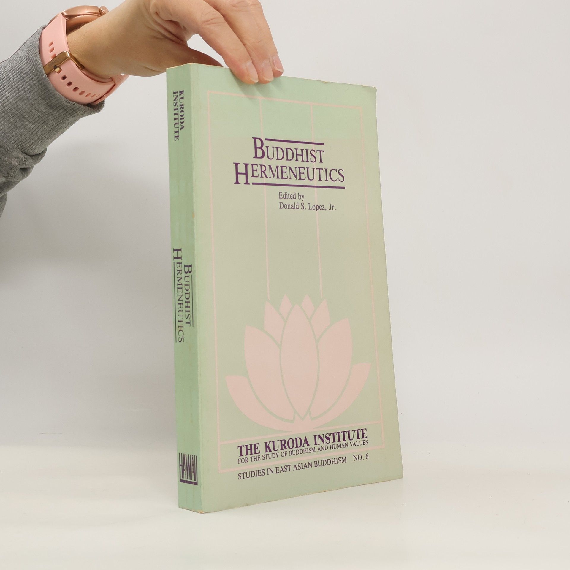 Donald S. Lopez, Jr. Studies in East Asian Buddhism - 6: Buddhist Hermeneutics