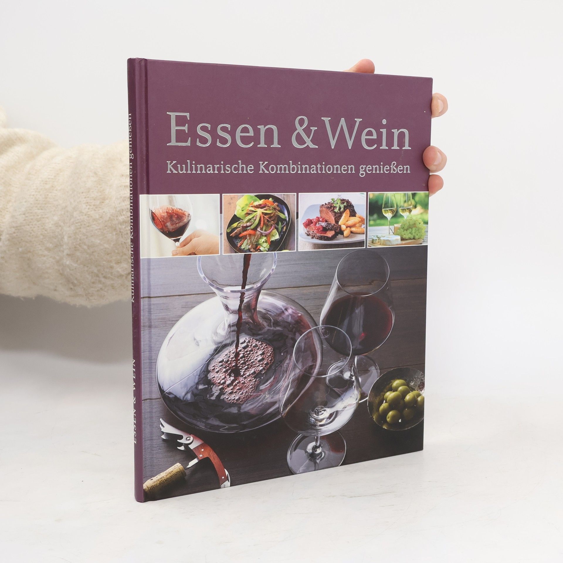 Autorenkollektiv Essen & Wein. Kulinarische Kombinationen genießen