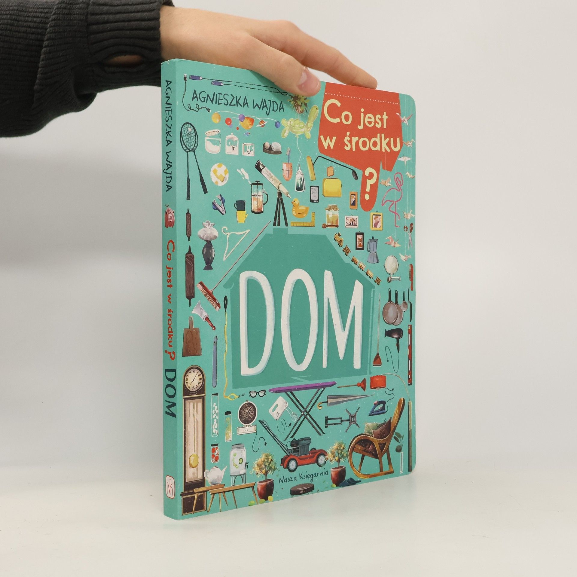 AGNIESZKA POCZTA-WAJDA Co jest w środku? Dom