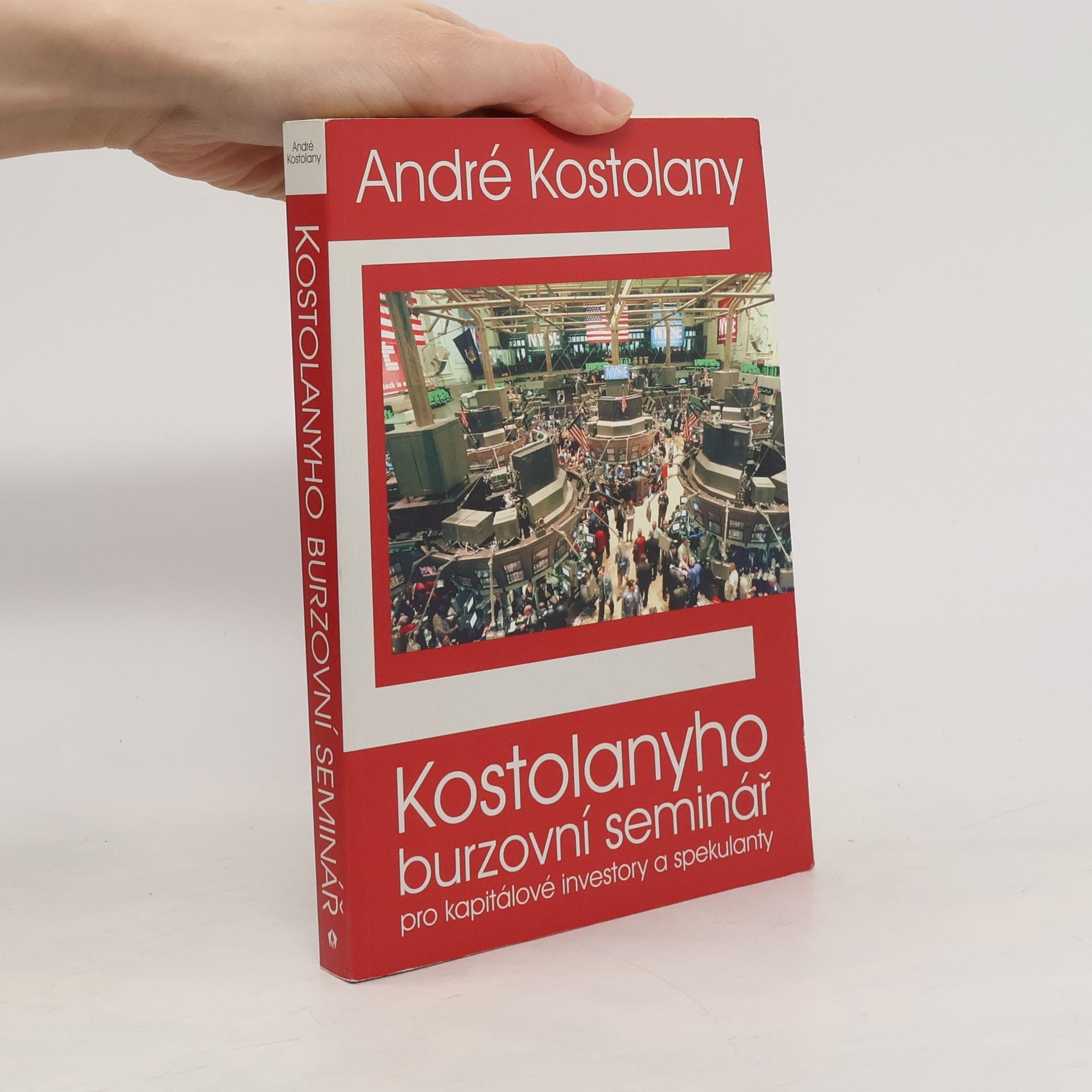André Kostolany Kostolanyho burzovní seminář pro kapitálové investory a spekulanty