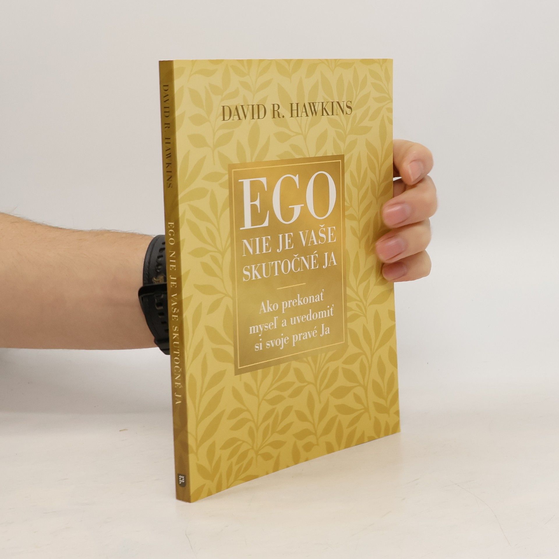 EGO nie je vaše skutočné já - Ako prekonať myseľ a uvědomiť si svoje pravé Ja