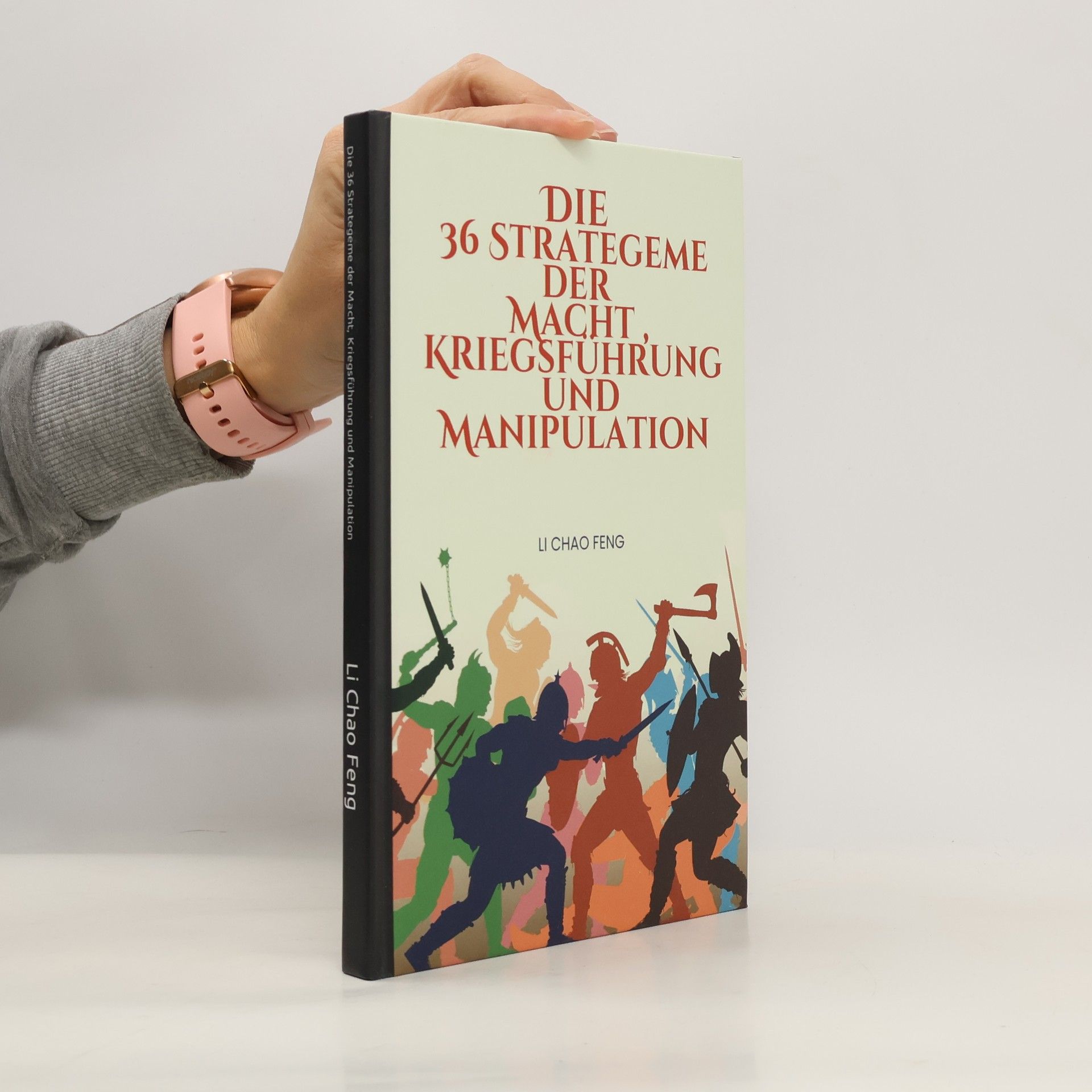 Feng Li Chao Die 36 Strategeme der Macht, Kriegsführung und Manipulation