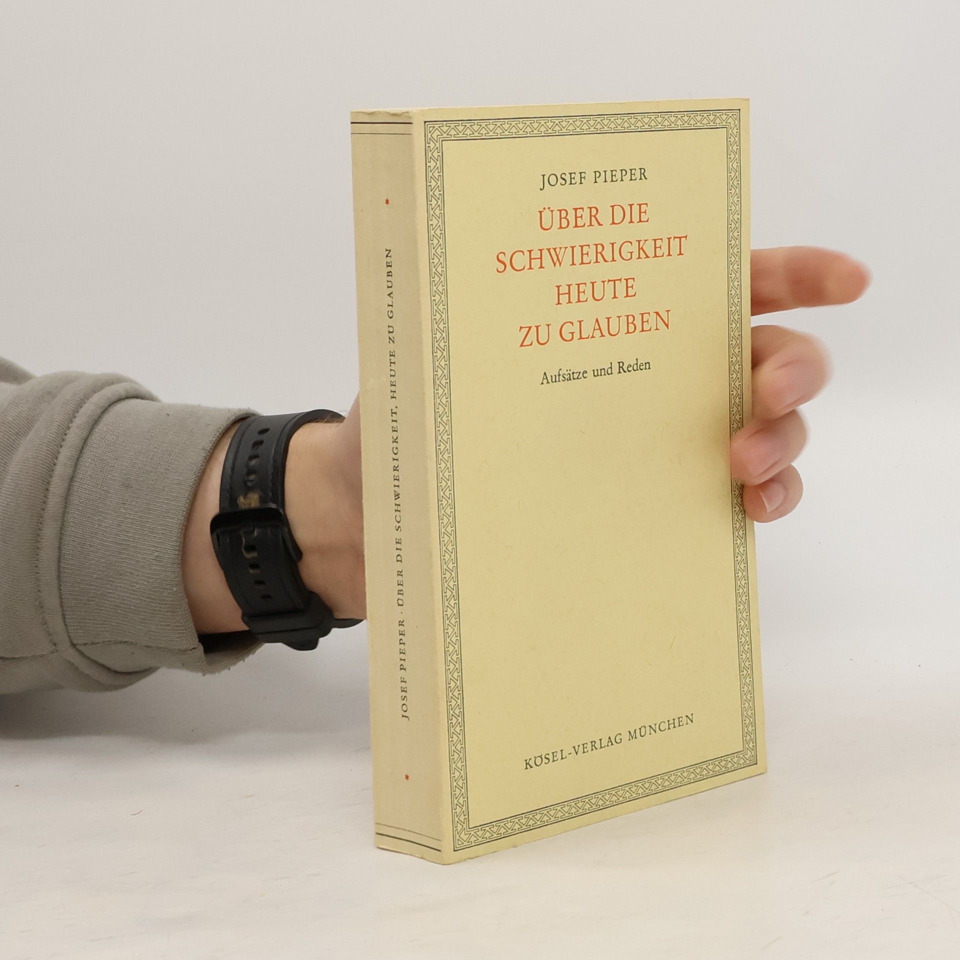 Josef Pieper Über die Schwierigkeit, heute zu glauben