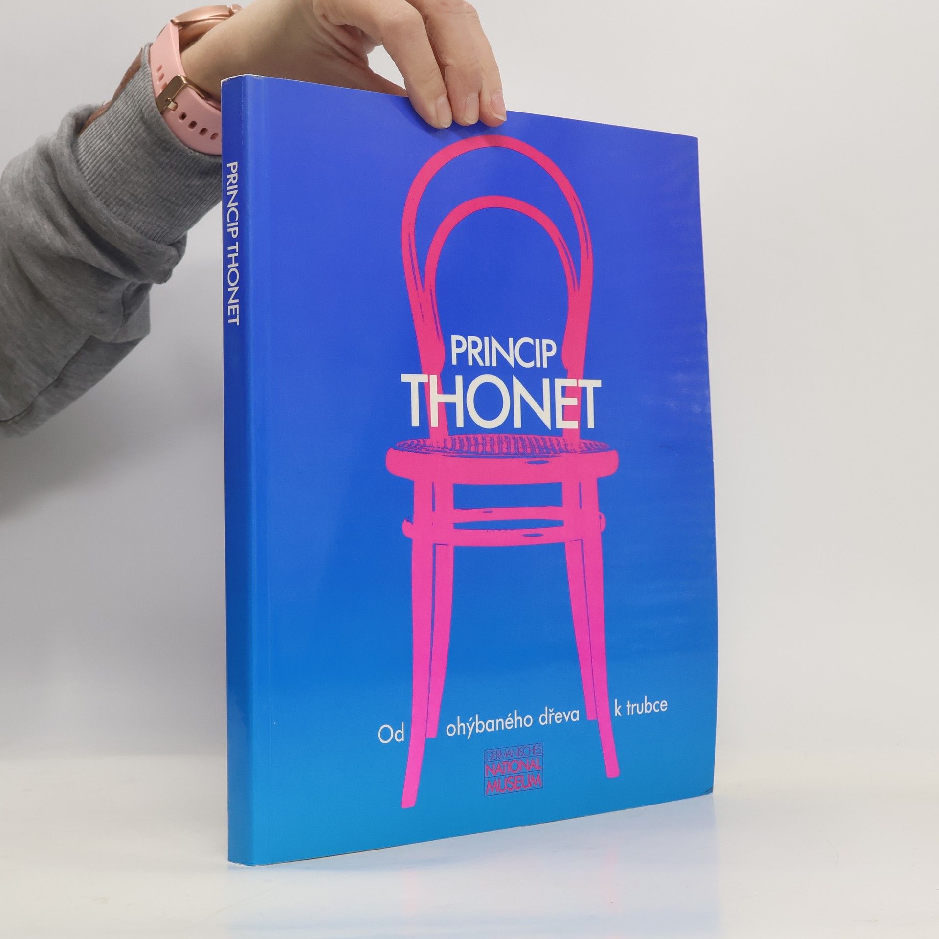 Kolektiv autorů Princip Thonet : Od ohýbaného dřeva k trubce