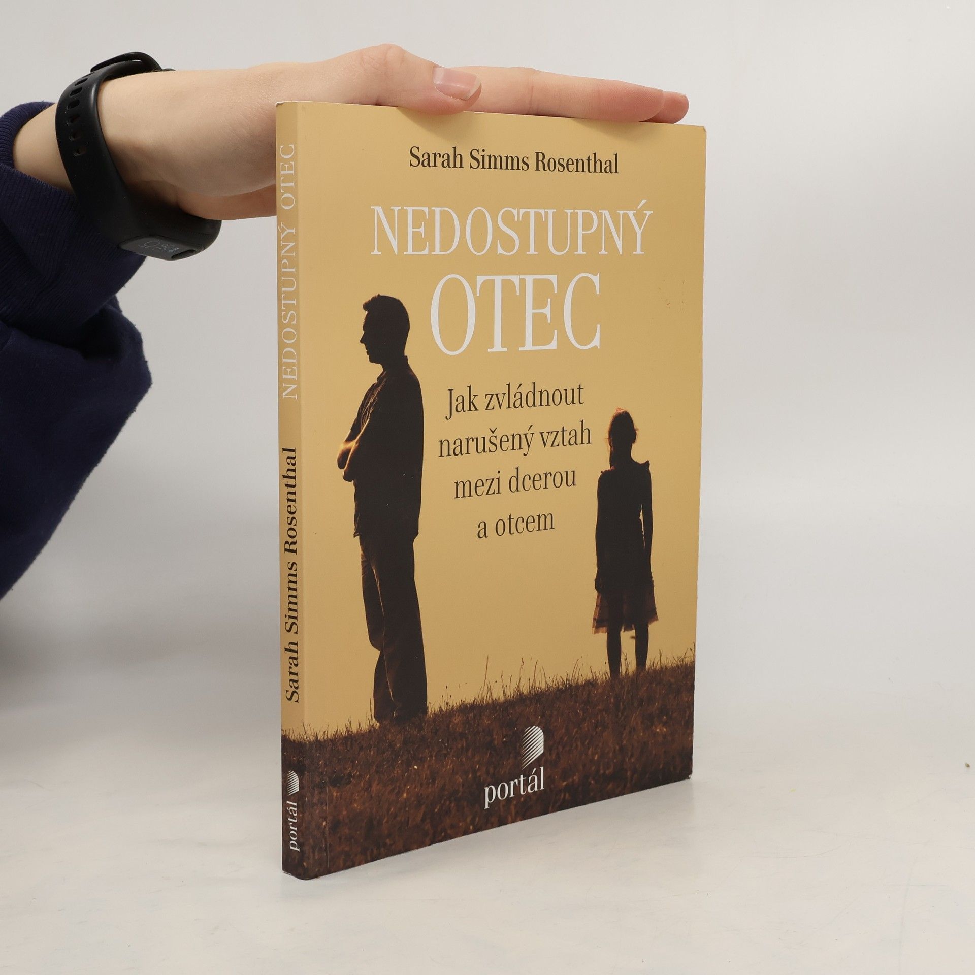 Sarah Simms Rosenthal Nedostupný otec: Jak zvládnout narušený vztah mezi dcerou a otcem