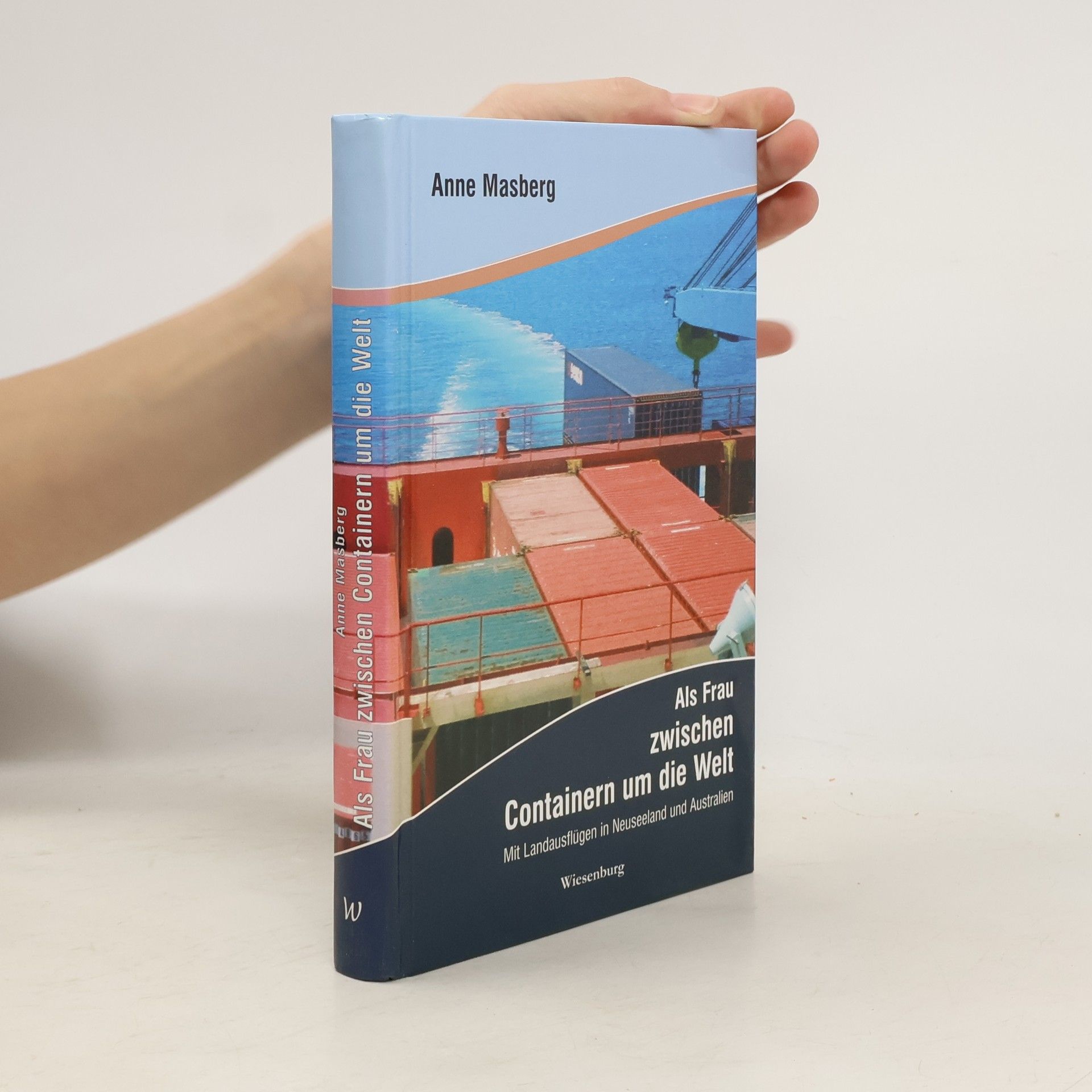 Anne Masberg Als Frau zwischen Containern um die Welt