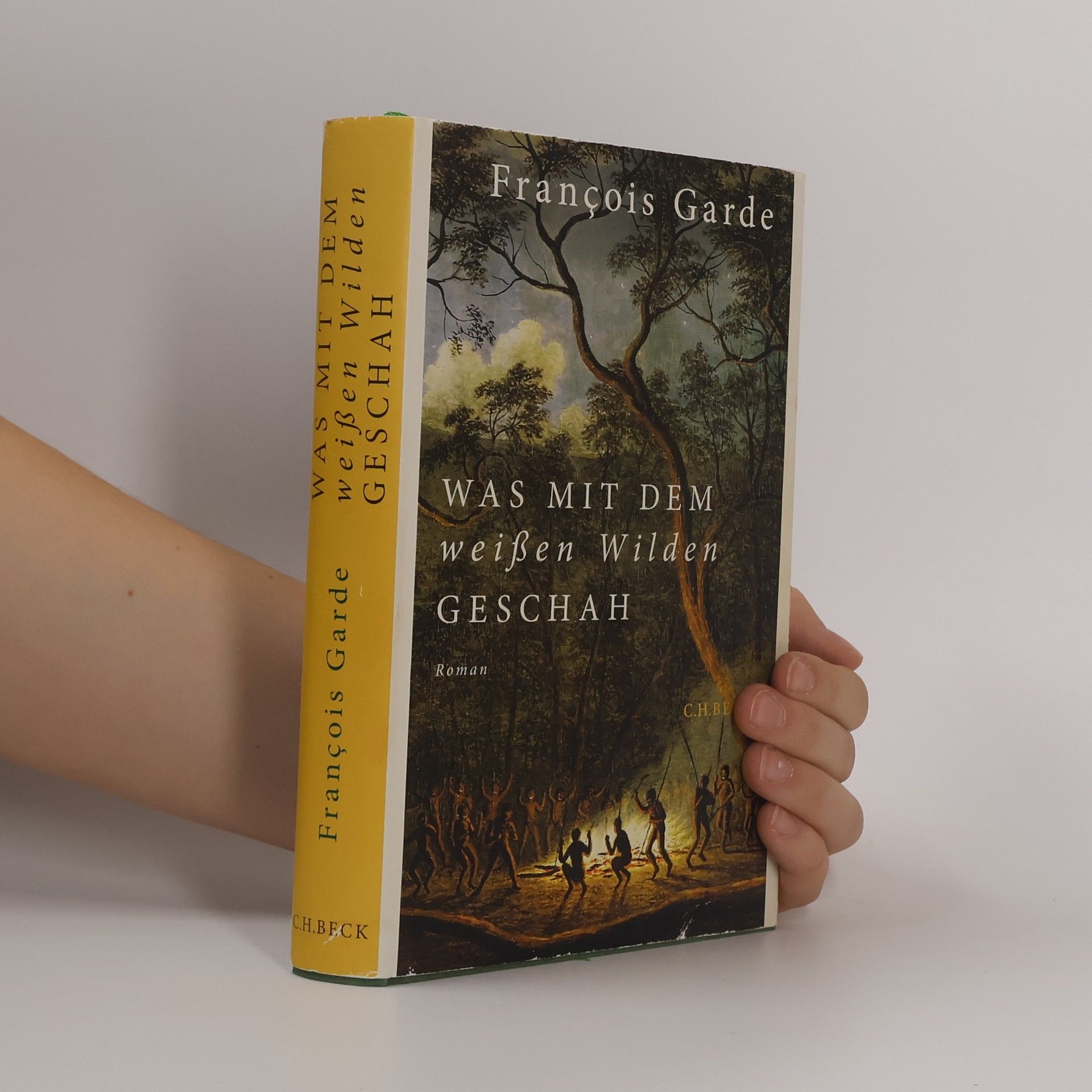 François Garde Was mit dem weißen Wilden geschah