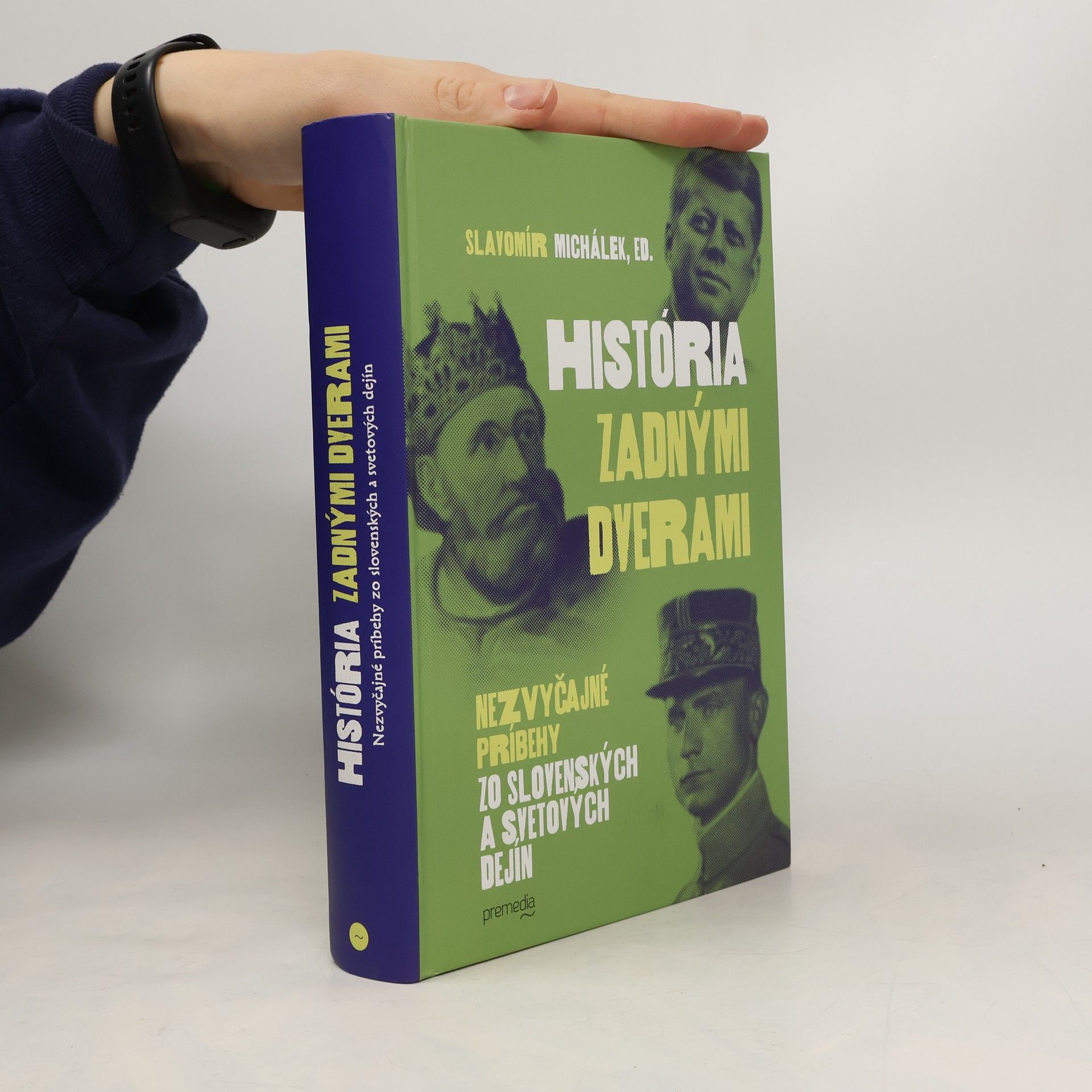 Slavomír Michálek História zadnými dverami: Nezvyčajné príbehy zo slovenských a svetových dejín