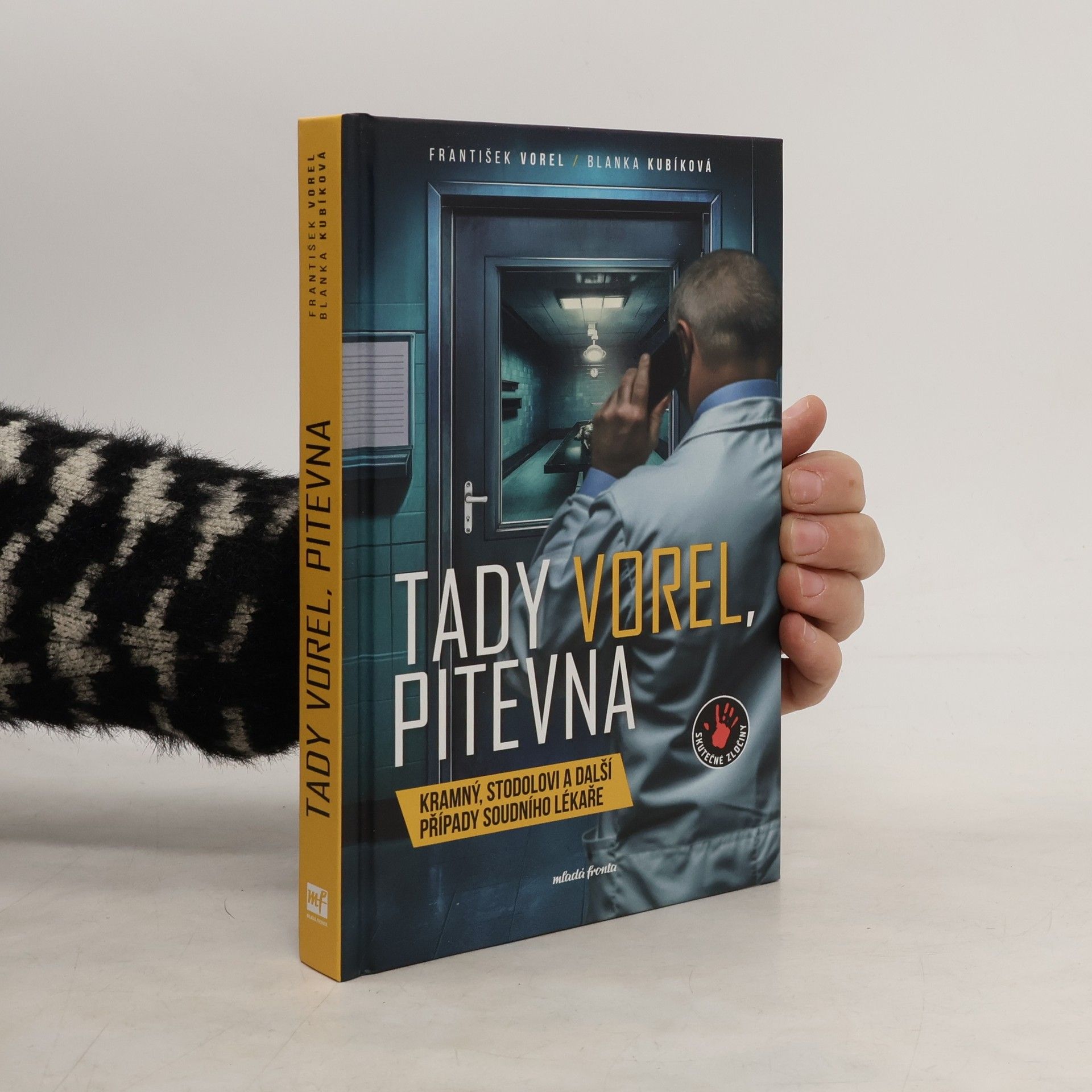 Tady Vorel, pitevna: Kramný, Stodolovi a další případy soudního lékaře