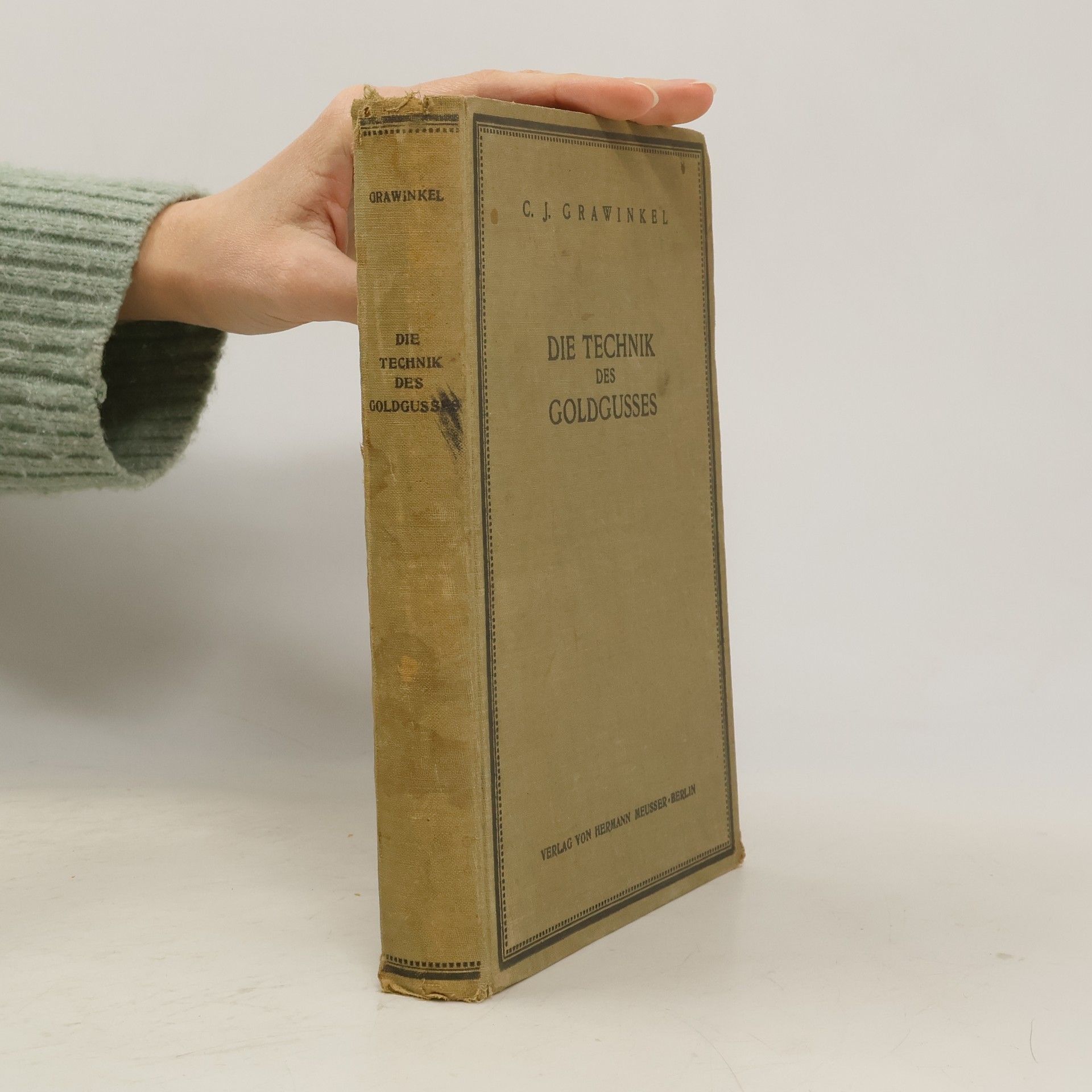 C. J. Grawinkel Die Technik des Goldgusses und seine Anwendung zur Herstellung von Einlagefüllungen, Kronen, Brücken und Plattenersatz