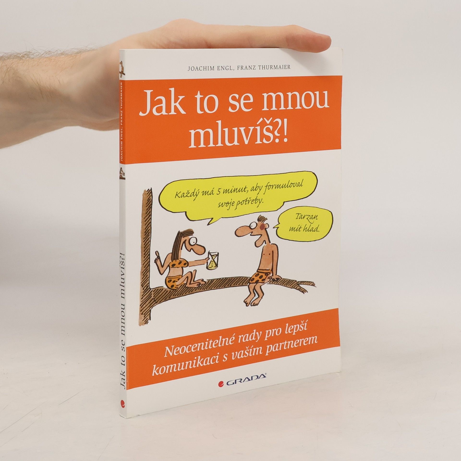 Joachim Engl Jak to se mnou mluvíš?! Neocenitelné rady pro lepší komunikaci s vaším partnerem