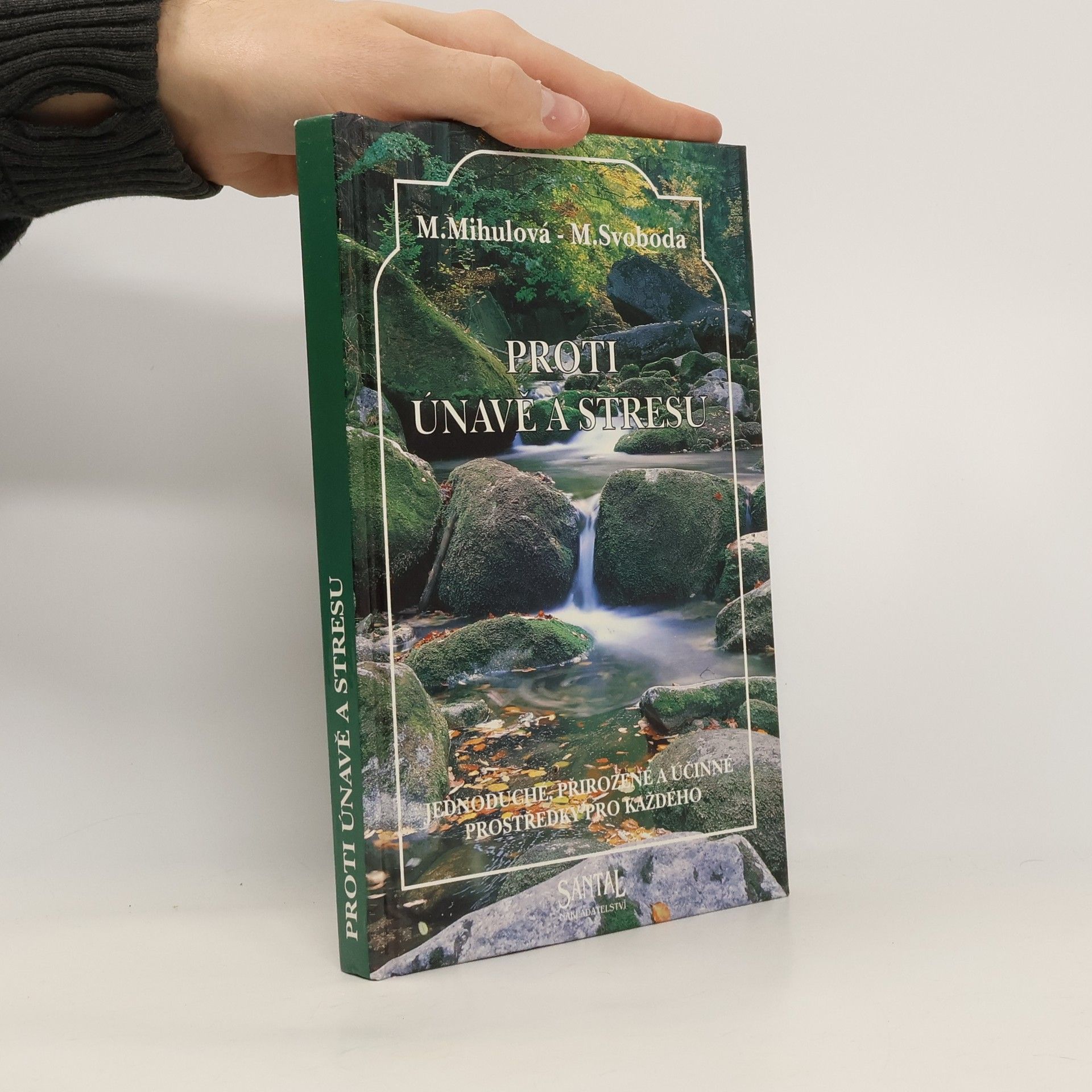 Marie Mihulová Proti únavě a stresu : jednoduché, přirozené a účinné prostředky pro každého