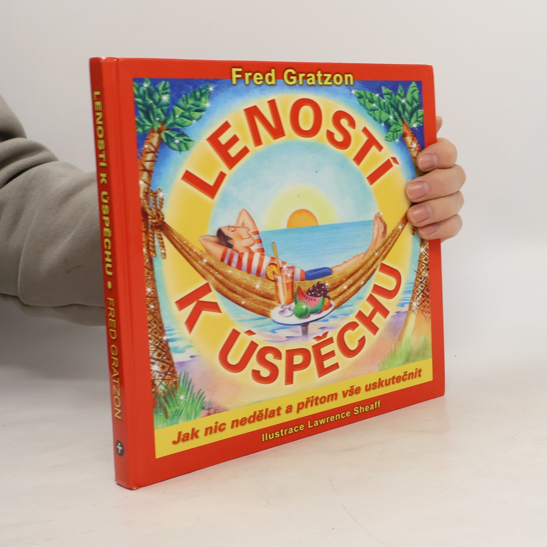 Leností k úspěchu : jak nic nedělat a přitom vše uskutečnit