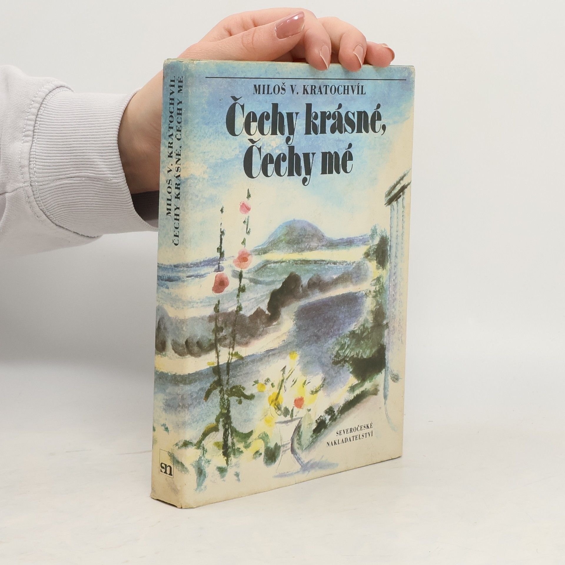 Miloš V. Kratochvíl Čechy krásné, Čechy mé