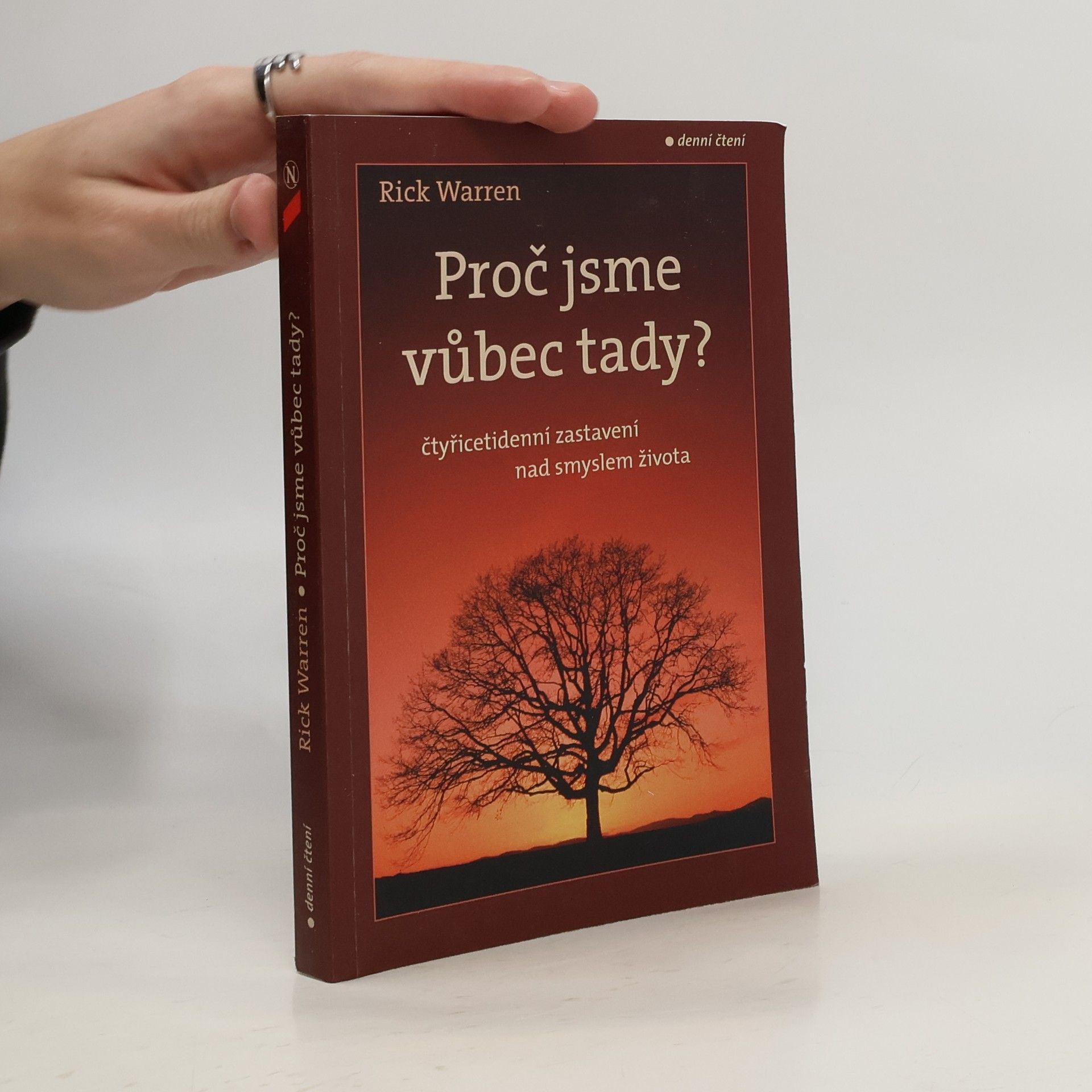 Rick Warren Proč jsme vůbec tady? : čtyřicetidenní zastavení nad smyslem života