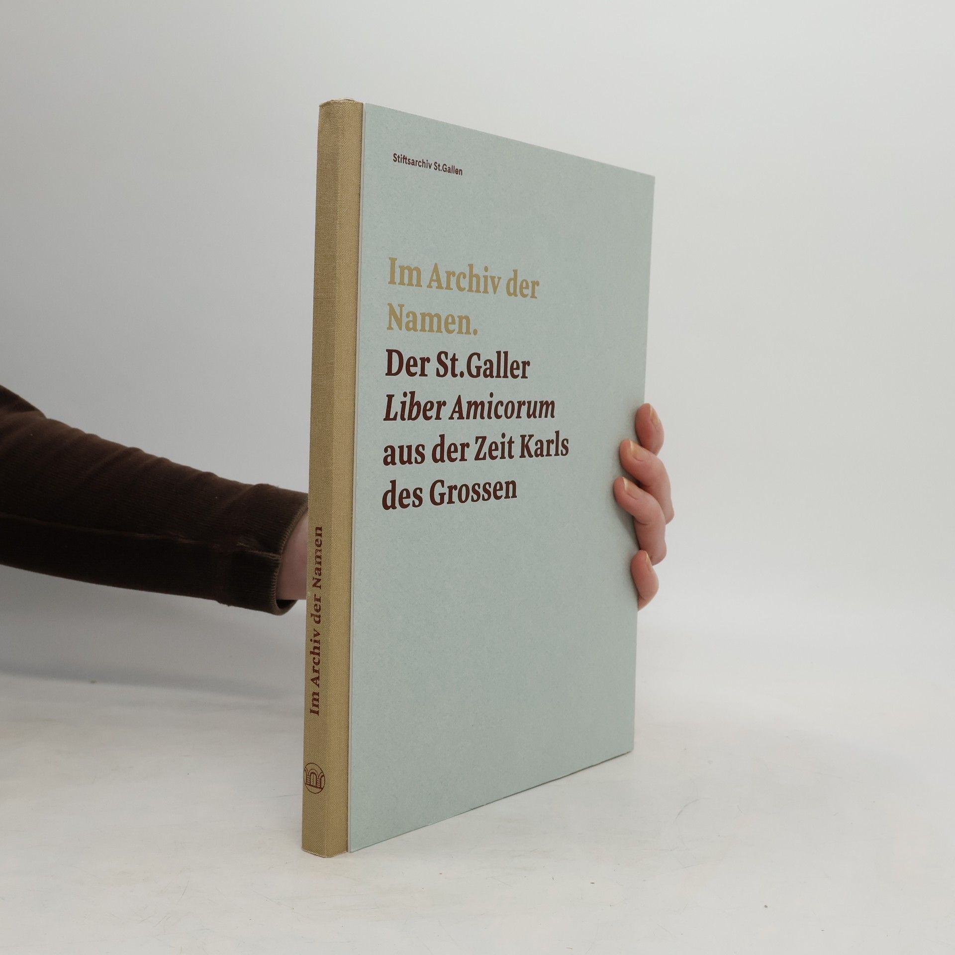 Stiftsarchiv St. Gallen Im Archiv der Namen - Der St.Galler Liber Amicorum aus der Zeit Karls des Grossen