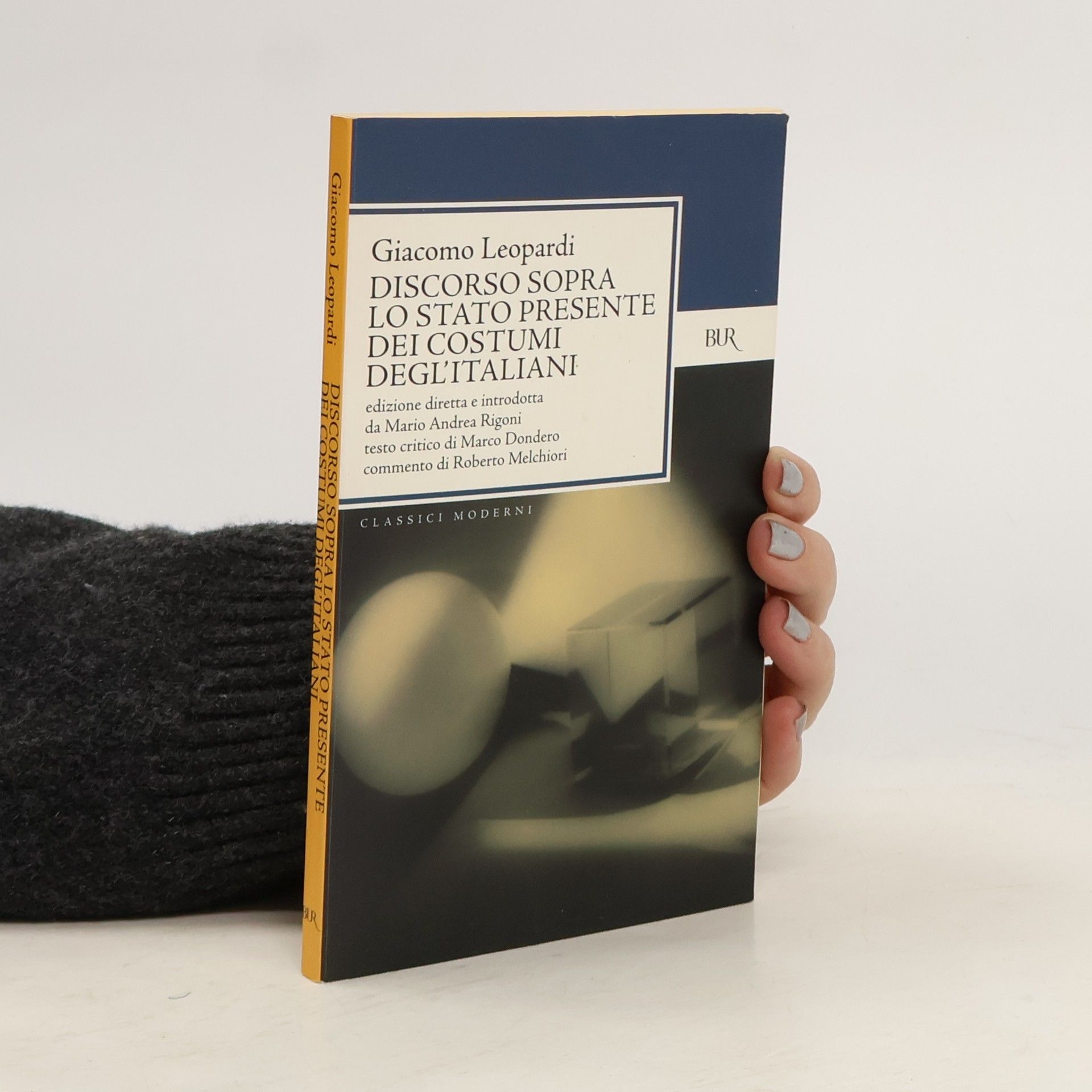 Giacomo Leopardi Discorso sopra lo stato presente dei costumi degl'Italiani - Edizione diretta e introdotta da Mario Andrea Rigoni, testo critico di Marco Dondero, commento di Roberto Melchiori