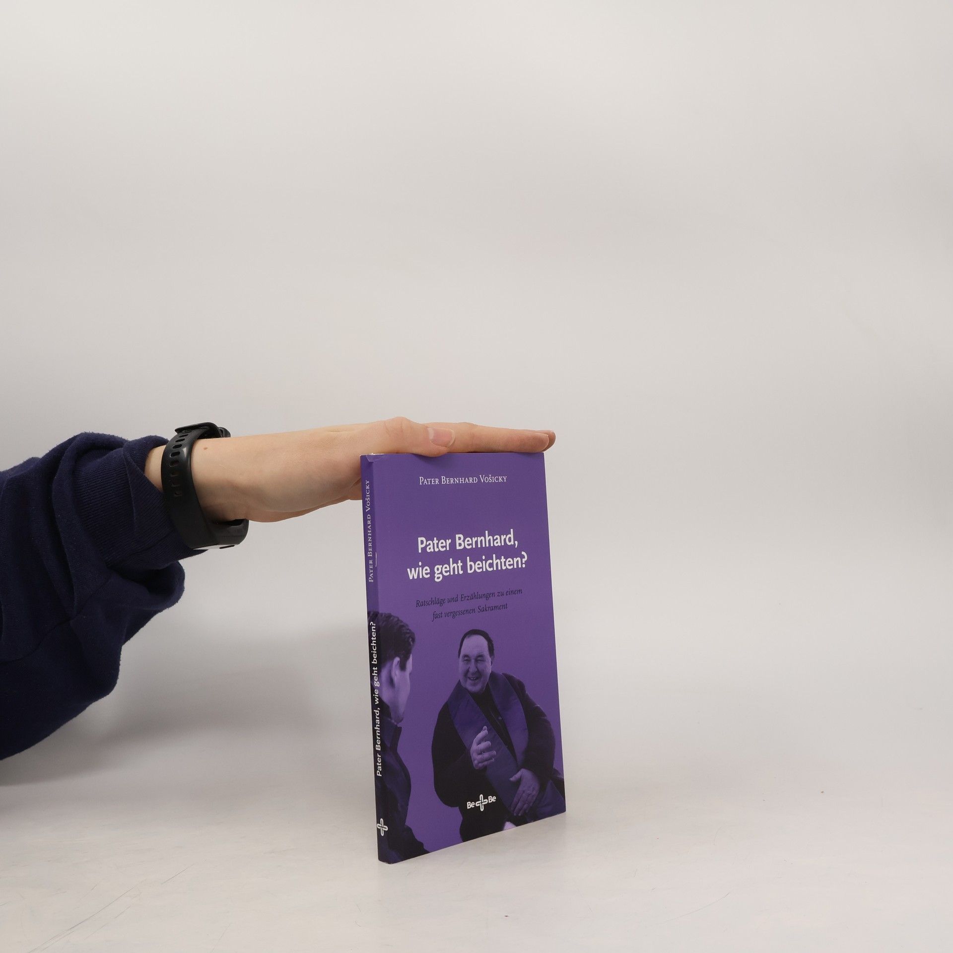 Pater Bernhard Vošicky Pater Bernhard, wie geht beichten?