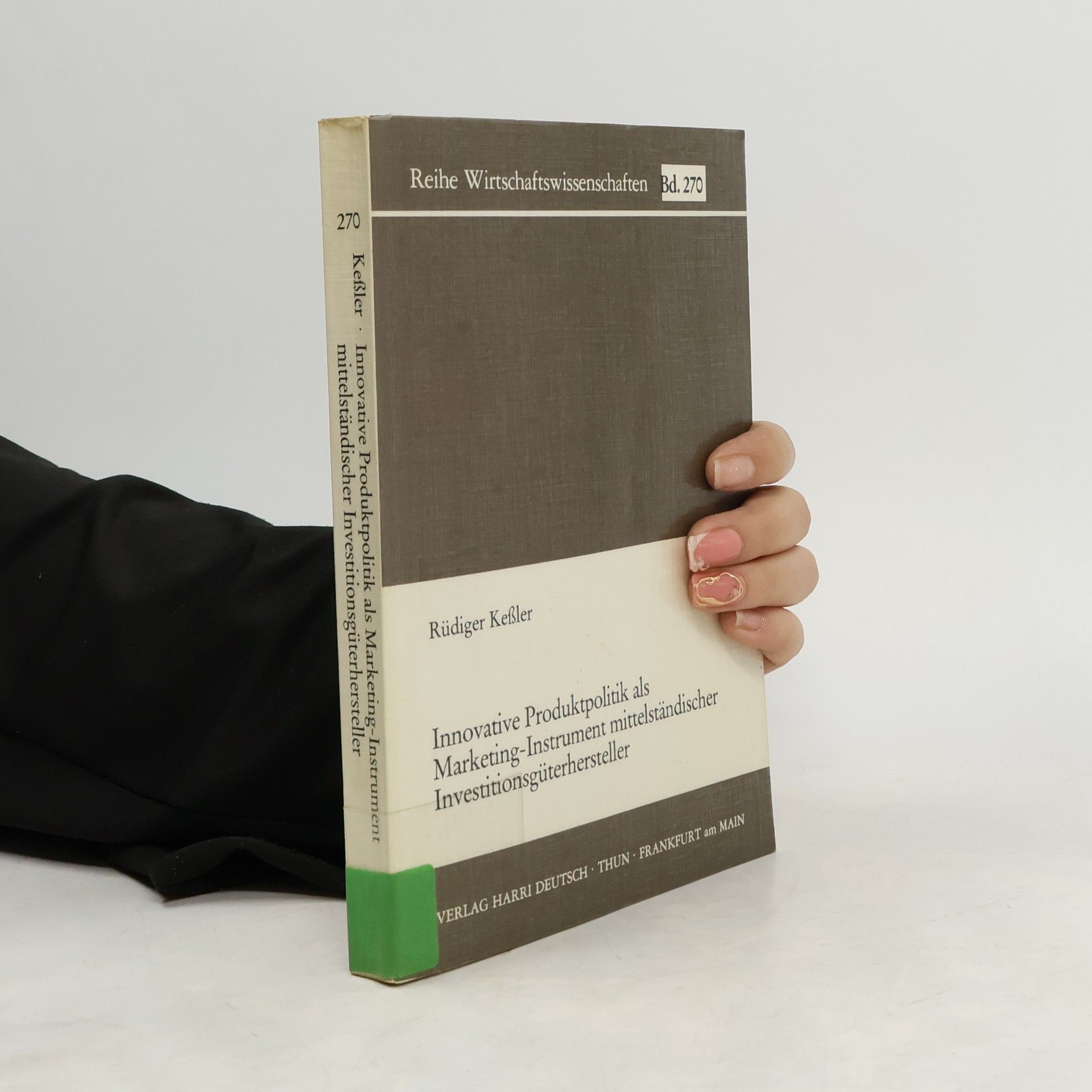 Rüdiger Keßler Innovative Produktpolitik als Marketing-Instrument mittelständischer Investitionsgüterhersteller