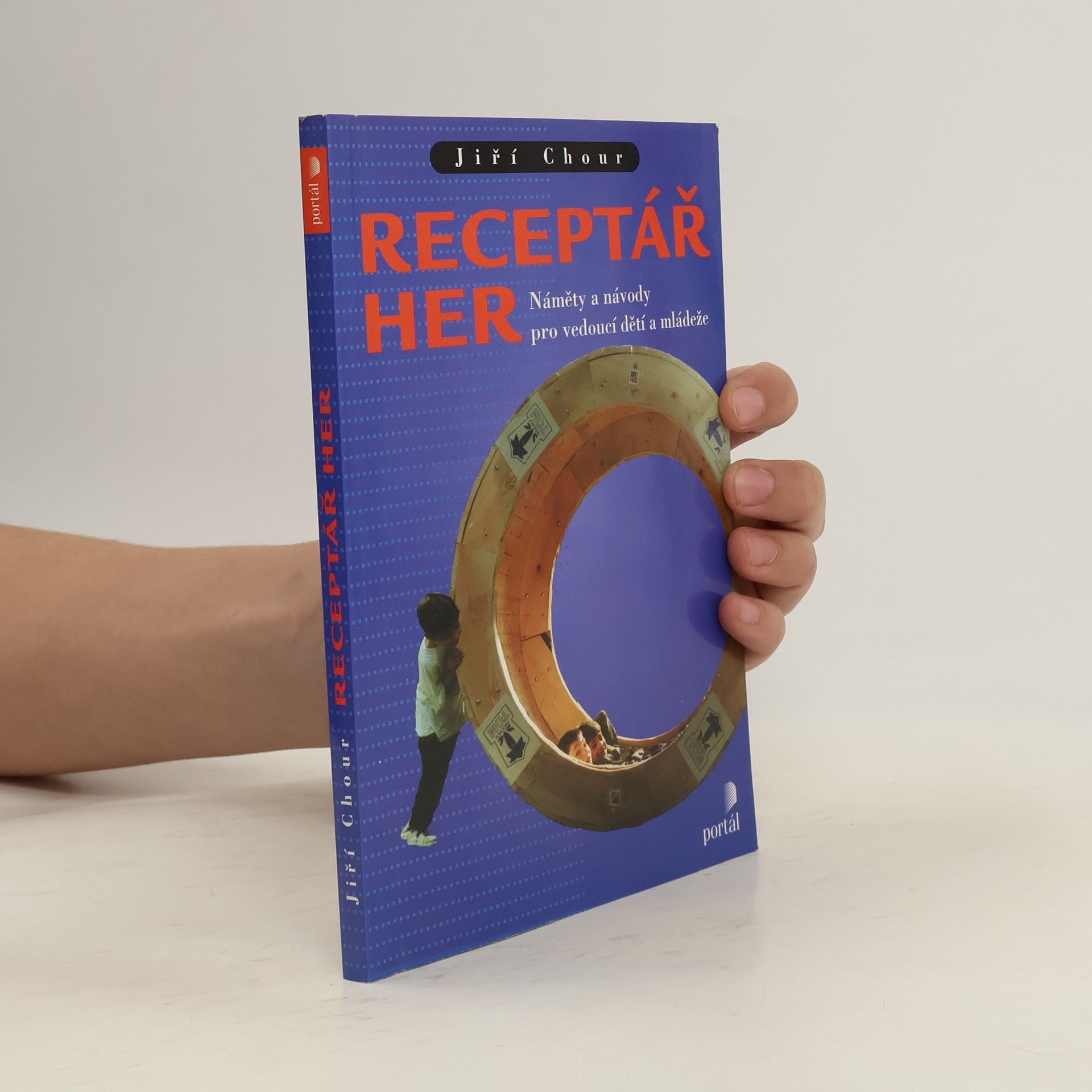 Jiří Chour Receptář her : náměty a návody pro vedoucí dětí a mládeže