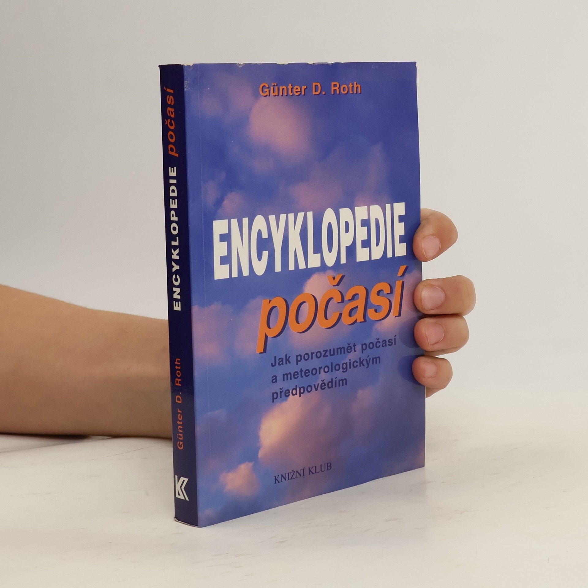 Günter D. Roth Malá encyklopedie počasí. Jak porozumět počasí a meteorologickým předpovědím