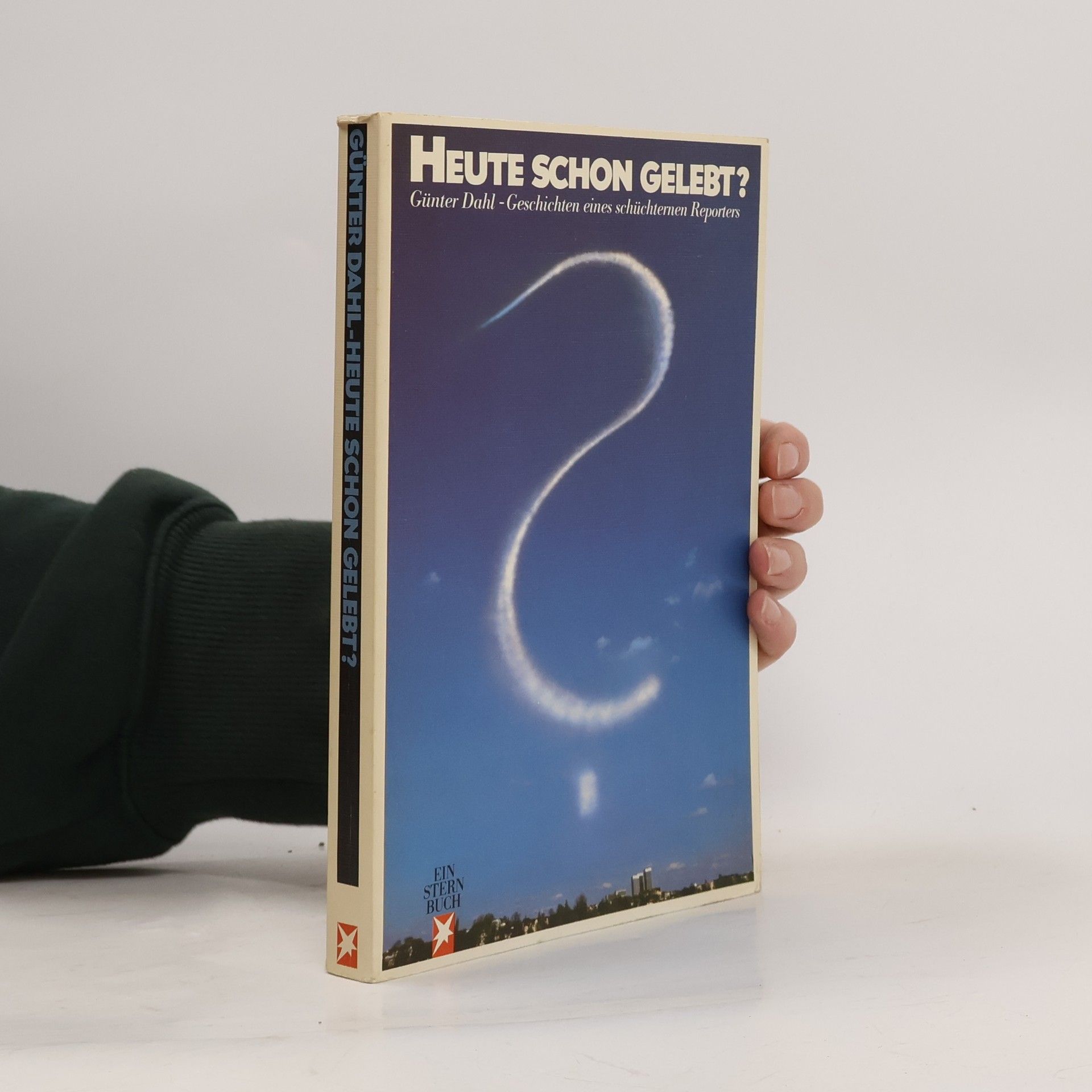 Günter Dahl Heute schon gelebt?