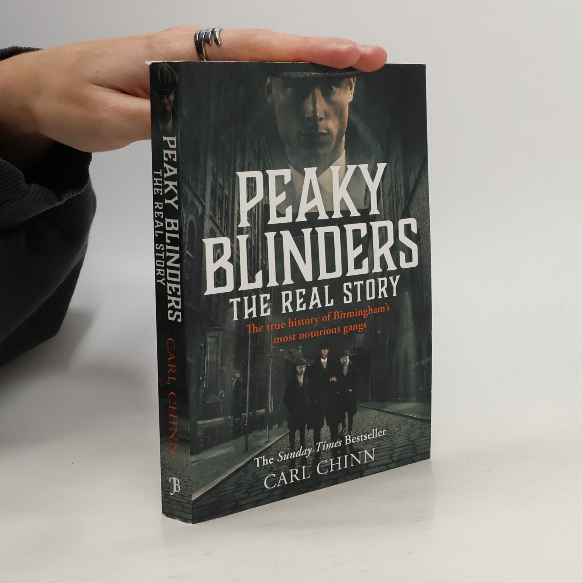 Carl Chinn Peaky Blinders: The True History of Birmingham's Most Notorious Gangs