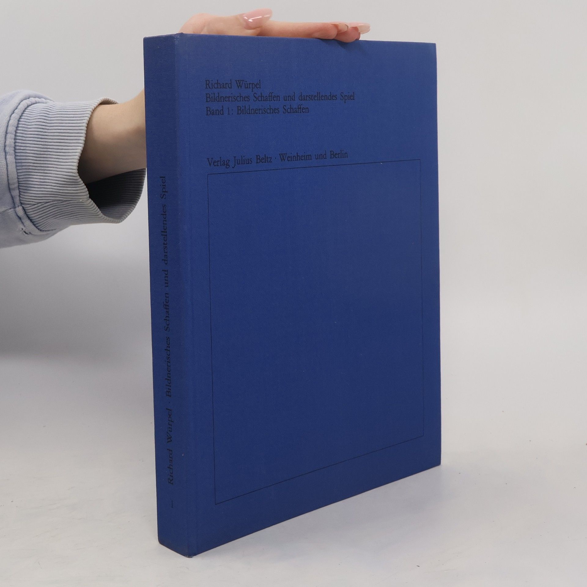 Richard Würpel Bildnerisches Schaffen und darstellendes Spiel Band 1: Bildnerisches Schaffen